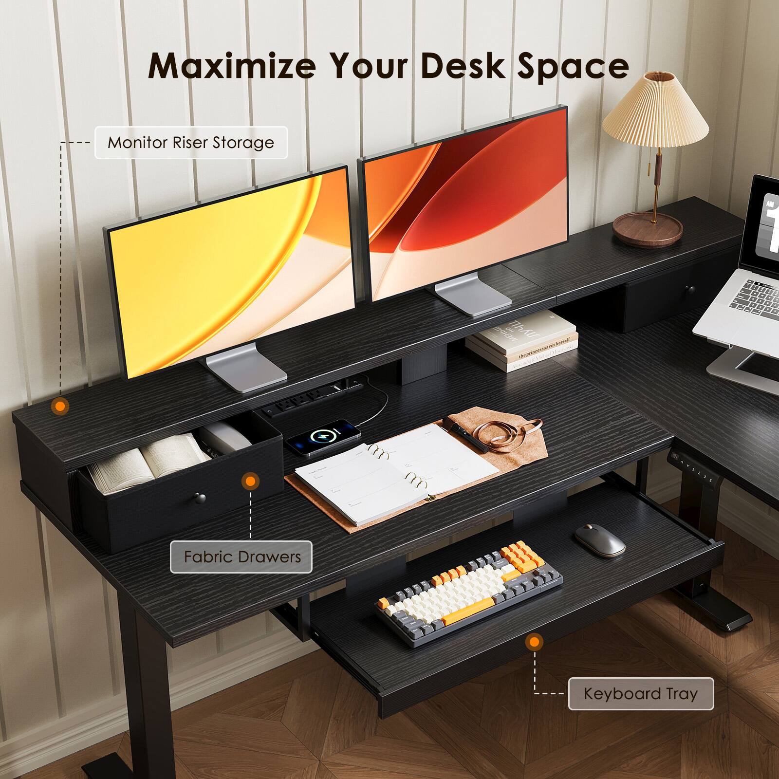 Maximize Your Desk Space

- Monitor Riser Storage
- Fabric Drawers
- Keyboard Tray