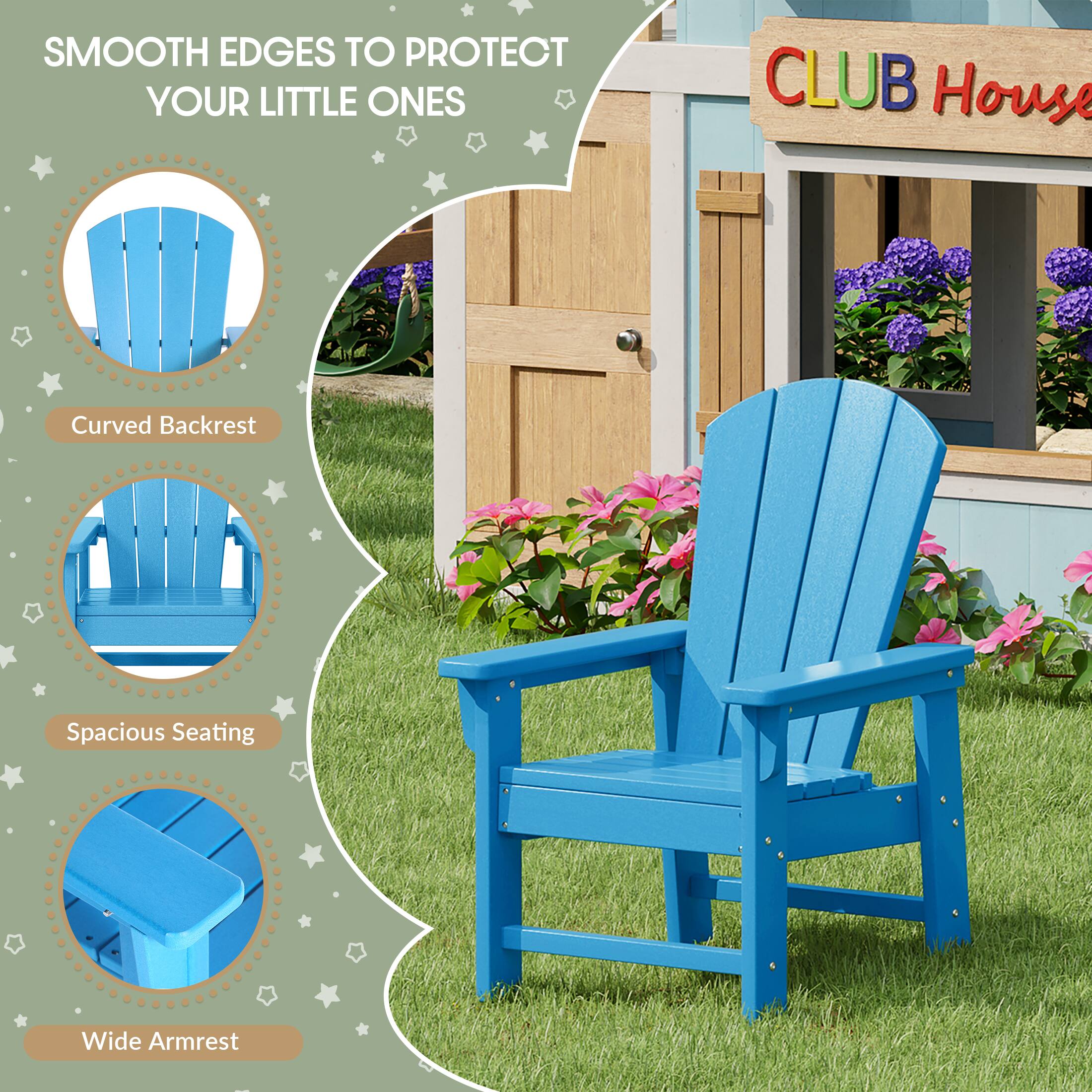 SMOOTH EDGES TO PROTECT YOUR LITTLE ONES

CLUB House

Curved Backrest
Spacious Seating
Wide Armrest