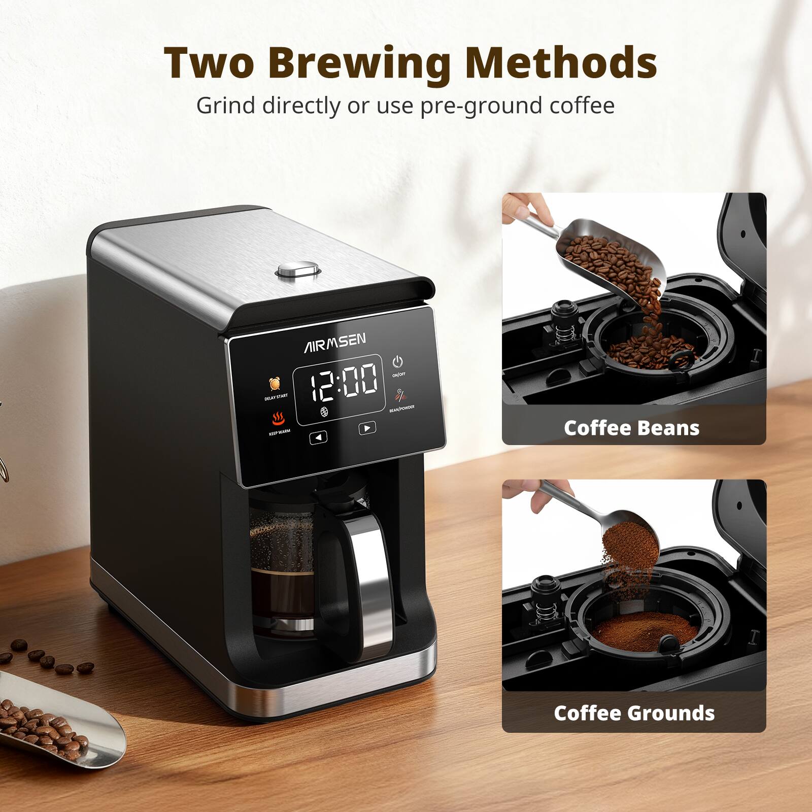 Two Brewing Methods  
Grind directly or use pre-ground coffee  

Coffee Beans  
Coffee Grounds