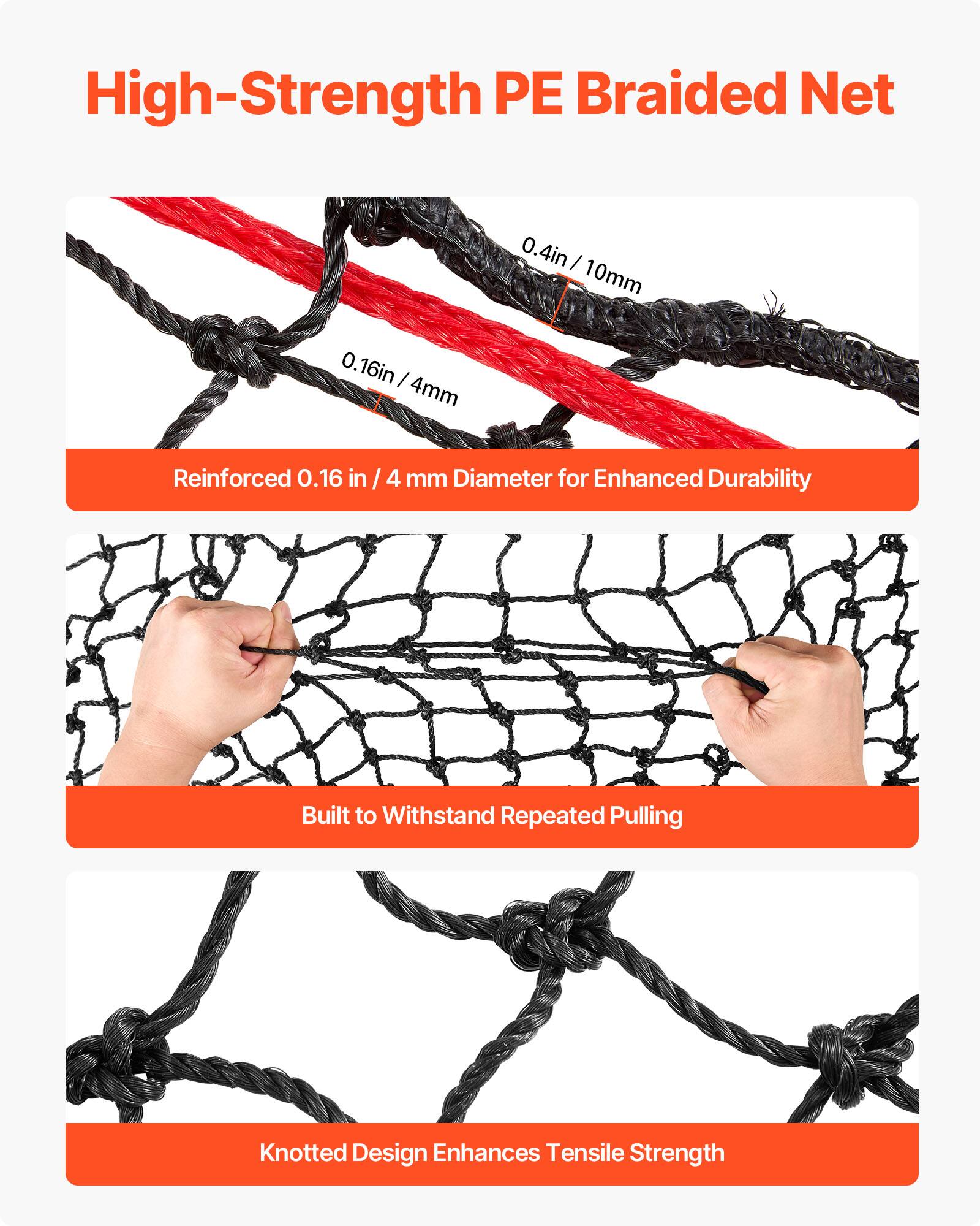 High-Strength PE Braided Net

- 0.4in / 10mm
- 0.16in / 4mm

Reinforced 0.16 in / 4 mm Diameter for Enhanced Durability

Built to Withstand Repeated Pulling

Knotted Design Enhances Tensile Strength