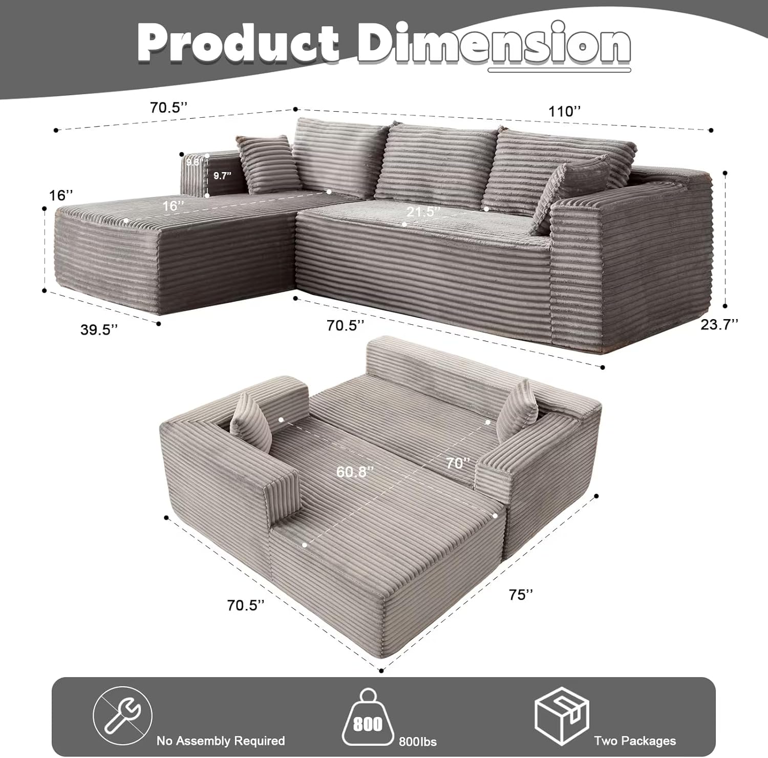 Product Dimension

70.5" x 110" x 16" x 9.7" x 16" x 21.5" x 39.5" x 70.5" x 23.7" x 60.8" x 70" x 70.5" x 75"

No Assembly Required

800lbs

Two Packages