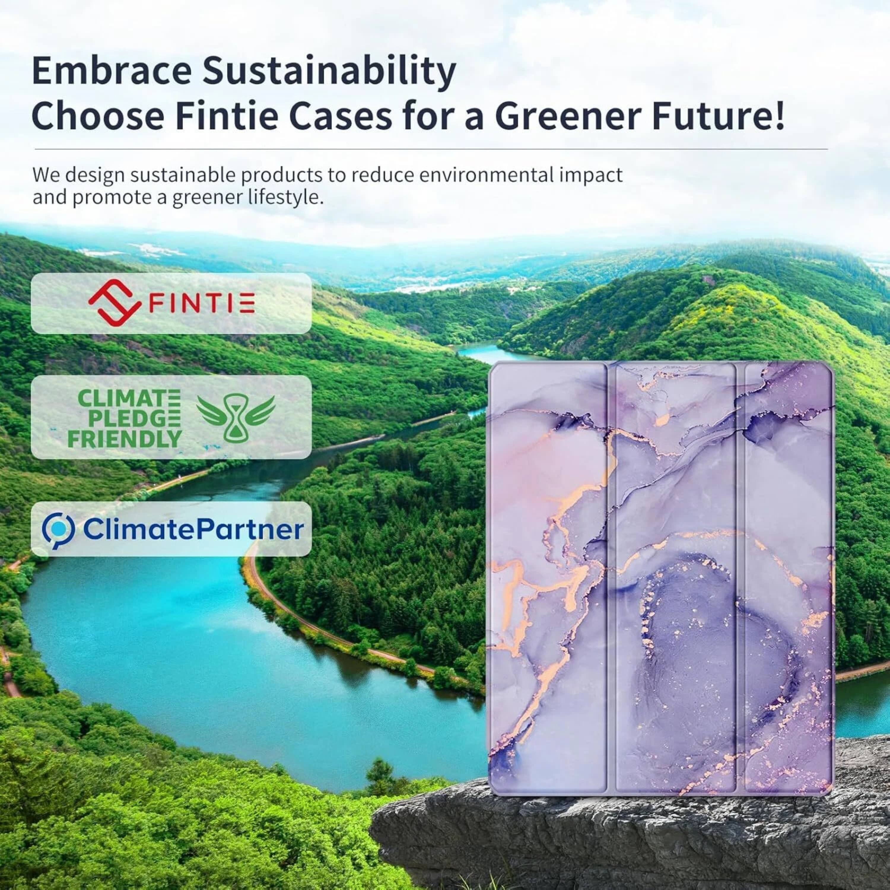 Embrace Sustainability  
Choose Fintie Cases for a Greener Future!  

We design sustainable products to reduce environmental impact and promote a greener lifestyle.  

FINTIE  

CLIMATE PLEDGE FRIENDLY  

ClimatePartner