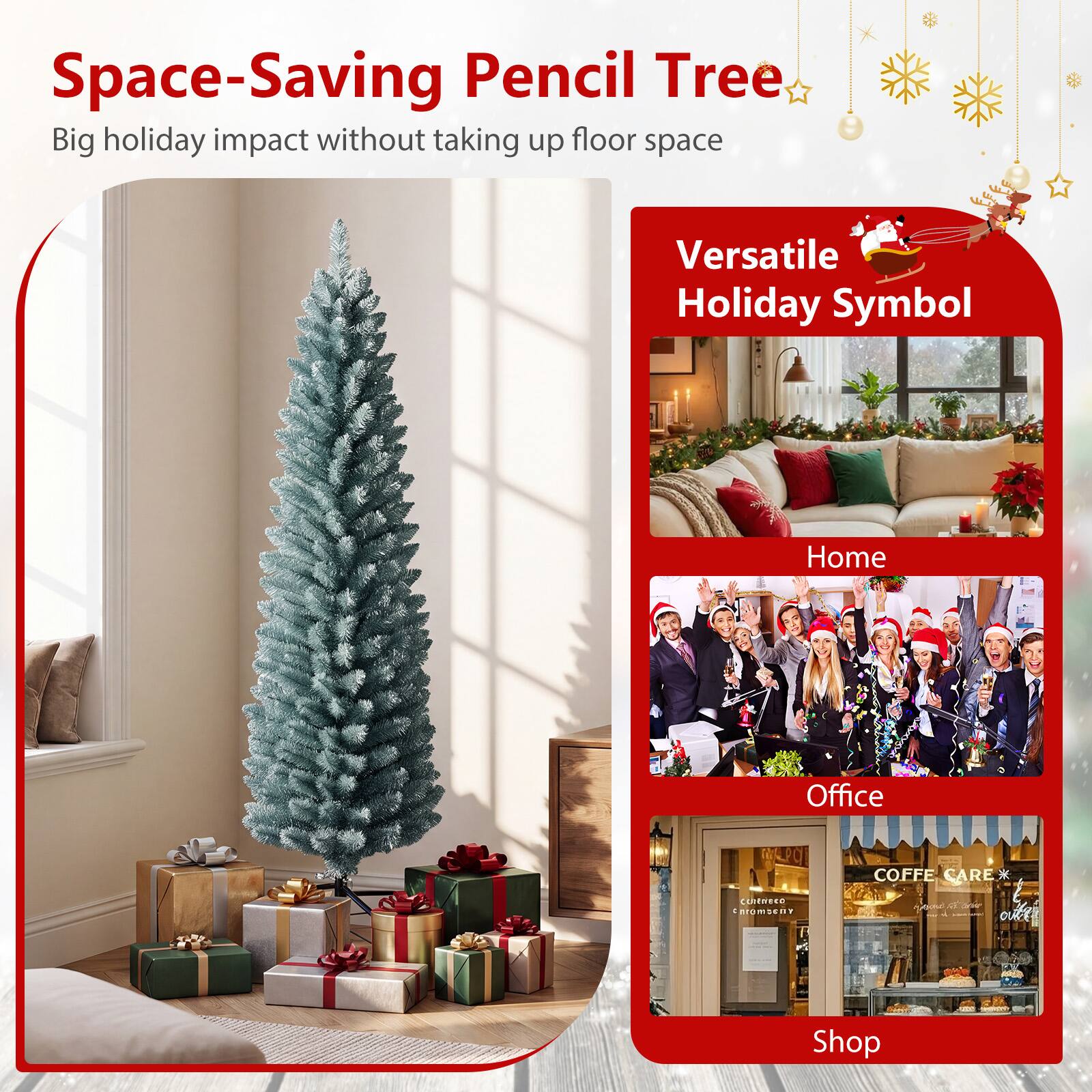 Space-Saving Pencil Tree  
Big holiday impact without taking up floor space

Versatile Holiday Symbol  
Home  
Office  
COFFE CARE  
CEHEMECO Chrembent  
THE ouber  

COMPANY Shop