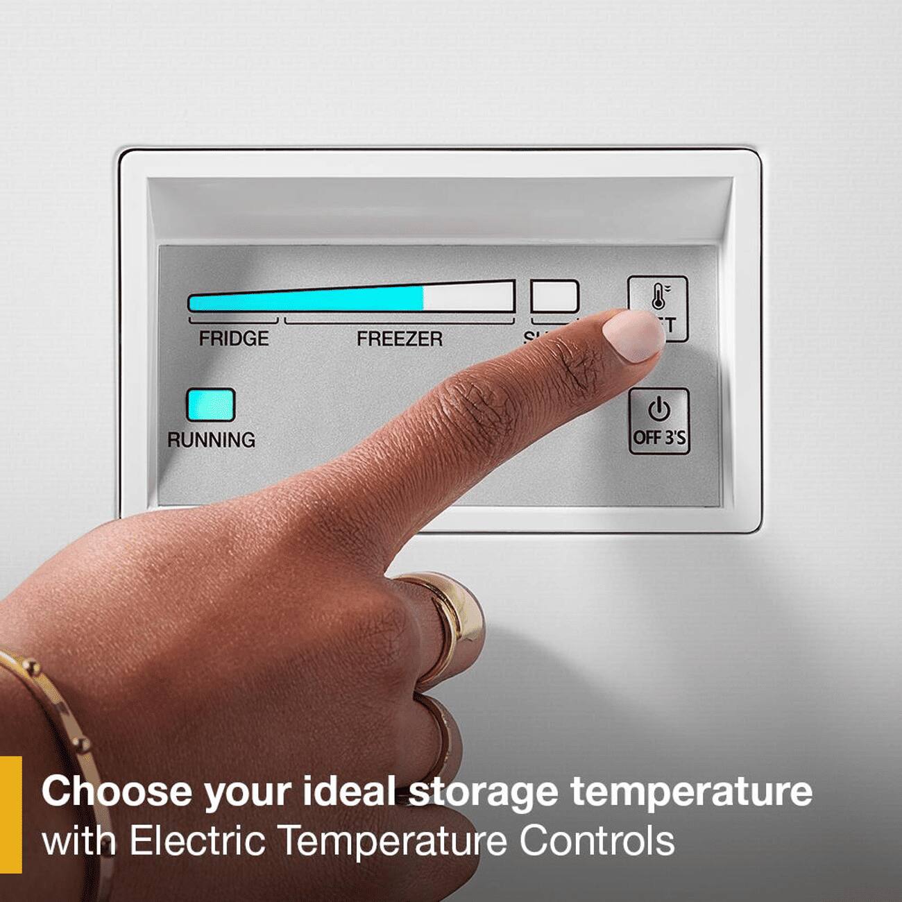 FRIDGE  
FREEZER  
RUNNING  
OFF 3'S  

Choose your ideal storage temperature with Electric Temperature Controls
