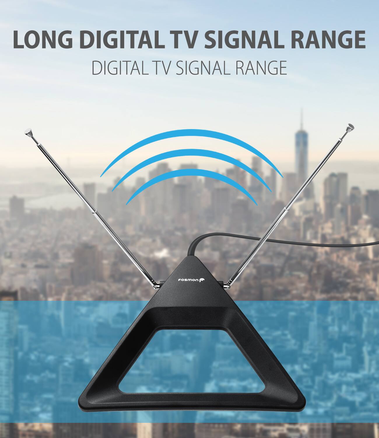 LONG DIGITAL TV SIGNAL RANGE  
DIGITAL TV SIGNAL RANGE