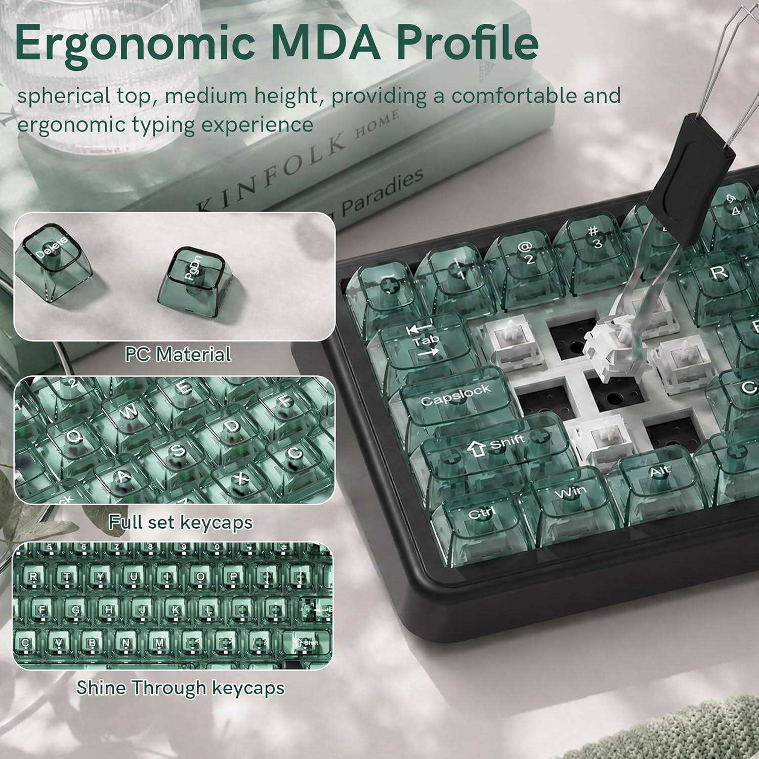 Ergonomic MDA Profile spherical top, medium height, providing a comfortable and ergonomic typing experience

HOME KINFOLK Paradies

Delete 3 2 PgDn 1 9 A 5 2 d PC Material F W D S A x Full set keycaps Z 8 .  14 Tab Capslock Shift Ctrl Win Alt F C R + Y U 4 0 P F G d K C V B N M Shine Through keycaps