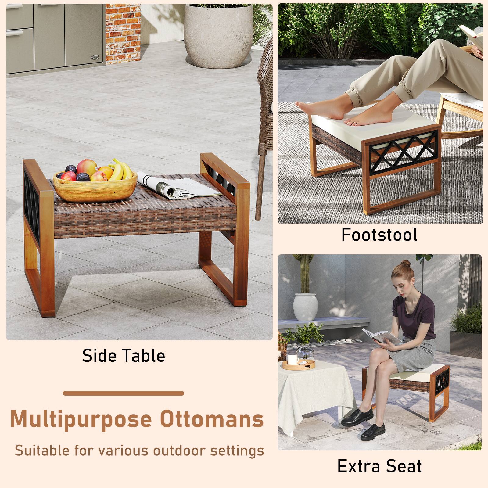 Multipurpose Ottomans  
Suitable for various outdoor settings  

Side Table  
Footstool  
Extra Seat