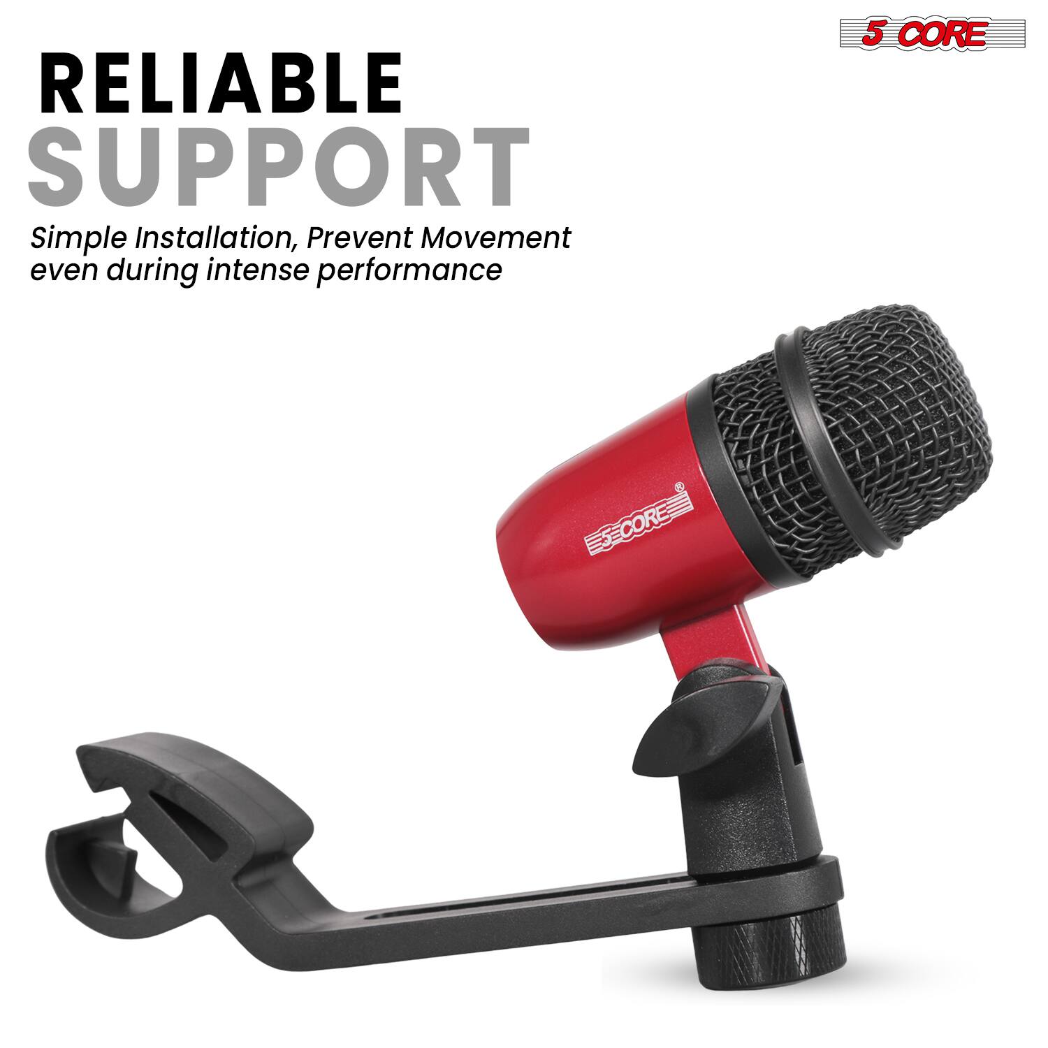 RELIABLE SUPPORT  
Simple Installation, Prevent Movement even during intense performance  

5 CORE