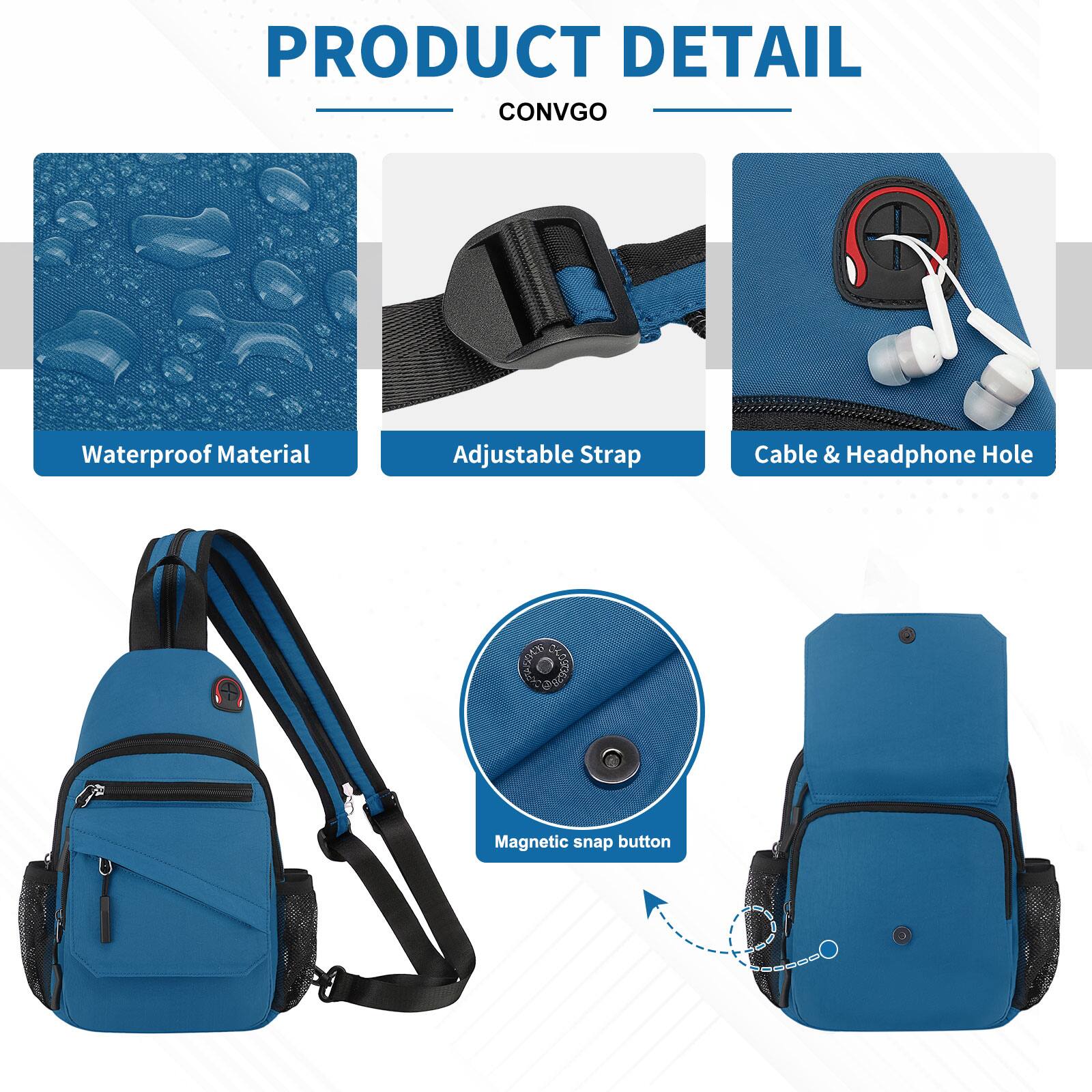 PRODUCT DETAIL  
CONVGO  

- Waterproof Material  
- Adjustable Strap  
- Cable & Headphone Hole  
- Magnetic snap button