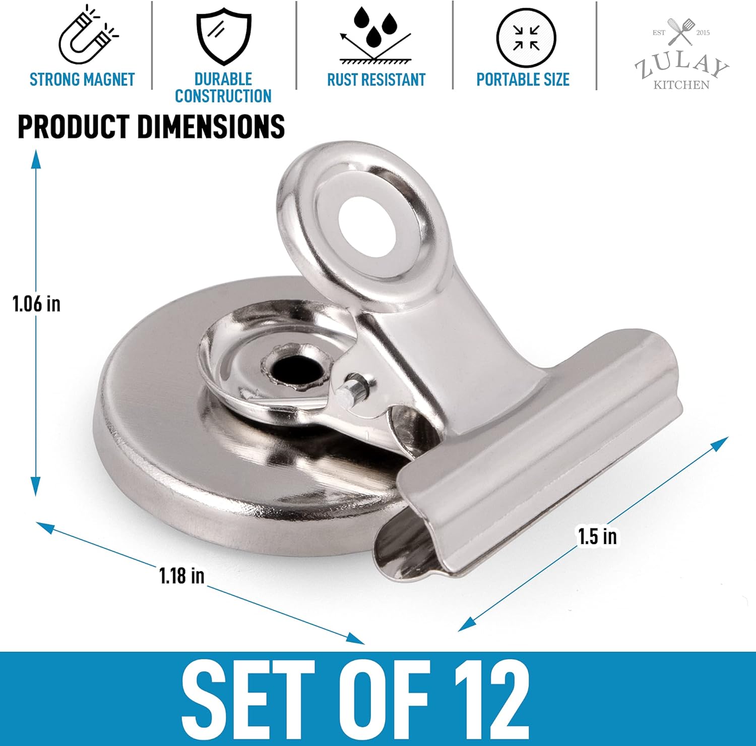 STRONG MAGNET  
DURABLE CONSTRUCTION  
RUST RESISTANT  
PORTABLE SIZE  

PRODUCT DIMENSIONS  
1.06 in  
1.5 in  
1.18 in  

SET OF 12  

ZULAY KITCHEN  
EST 2015