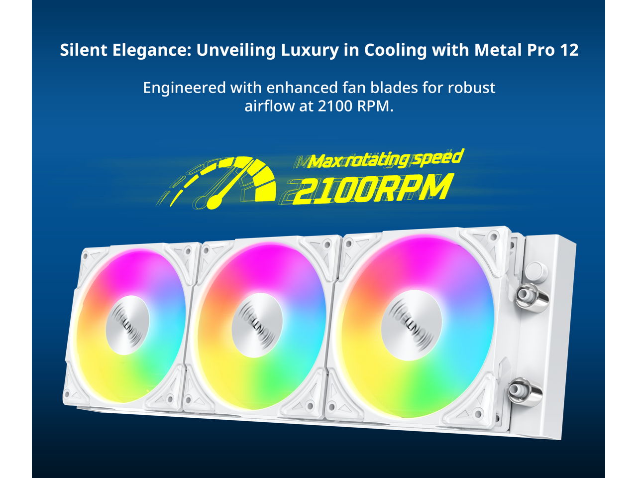 Silent Elegance: Unveiling Luxury in Cooling with Metal Pro 12

Engineered with enhanced fan blades for robust airflow at 2100 RPM.

Max rotating speed: 2100 RPM