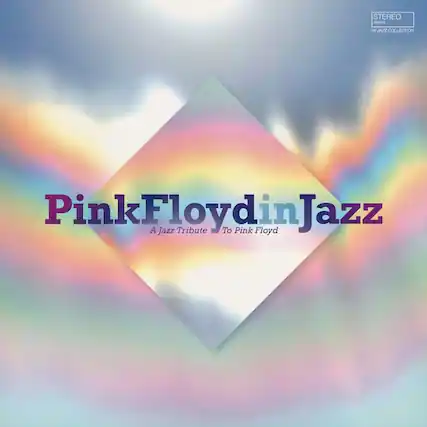 PinkFloydinJazz
A Jazz Tribute To Pink Floyd
STEREO
IN JAZZ COLLECTION