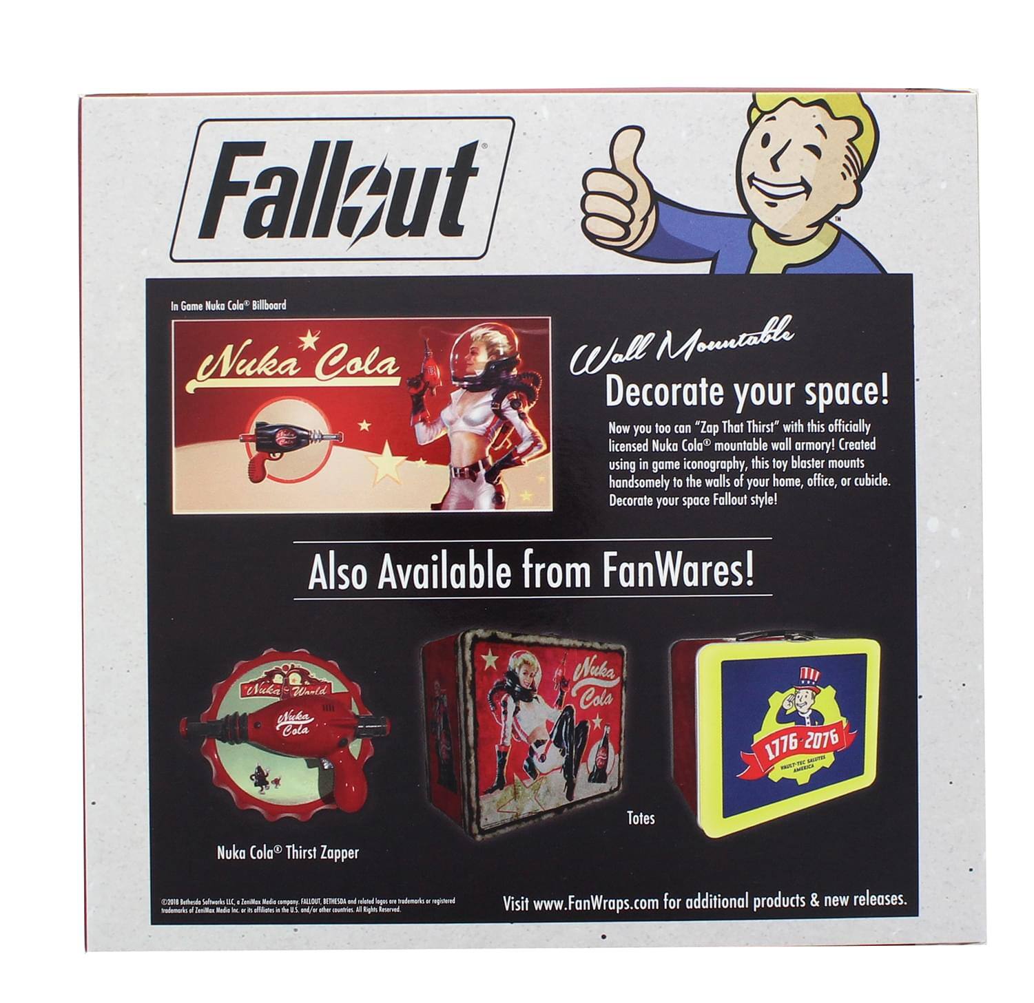 Sure, here is the corrected and grouped text from the image:

---

**Fallout**

**In Game Nuka Cola Billboard**

**Nuka Cola**

**Wall Mountable**

**Decorate your space!**

Now you too can "Zap That Thirst" with this officially licensed Nuka Cola® mountable wall armory! Created using in game iconography, this toy blaster mounts handsomely to the walls of your home, office, or cubicle. Decorate your space Fallout style!

**Also Available from FanWares!**

**Nuka Cola® Thirst Zapper**

**Totes**

**Visit www.FanWraps.com for additional products & new releases.**

---

This text is organized to reflect the layout and content of the image accurately.