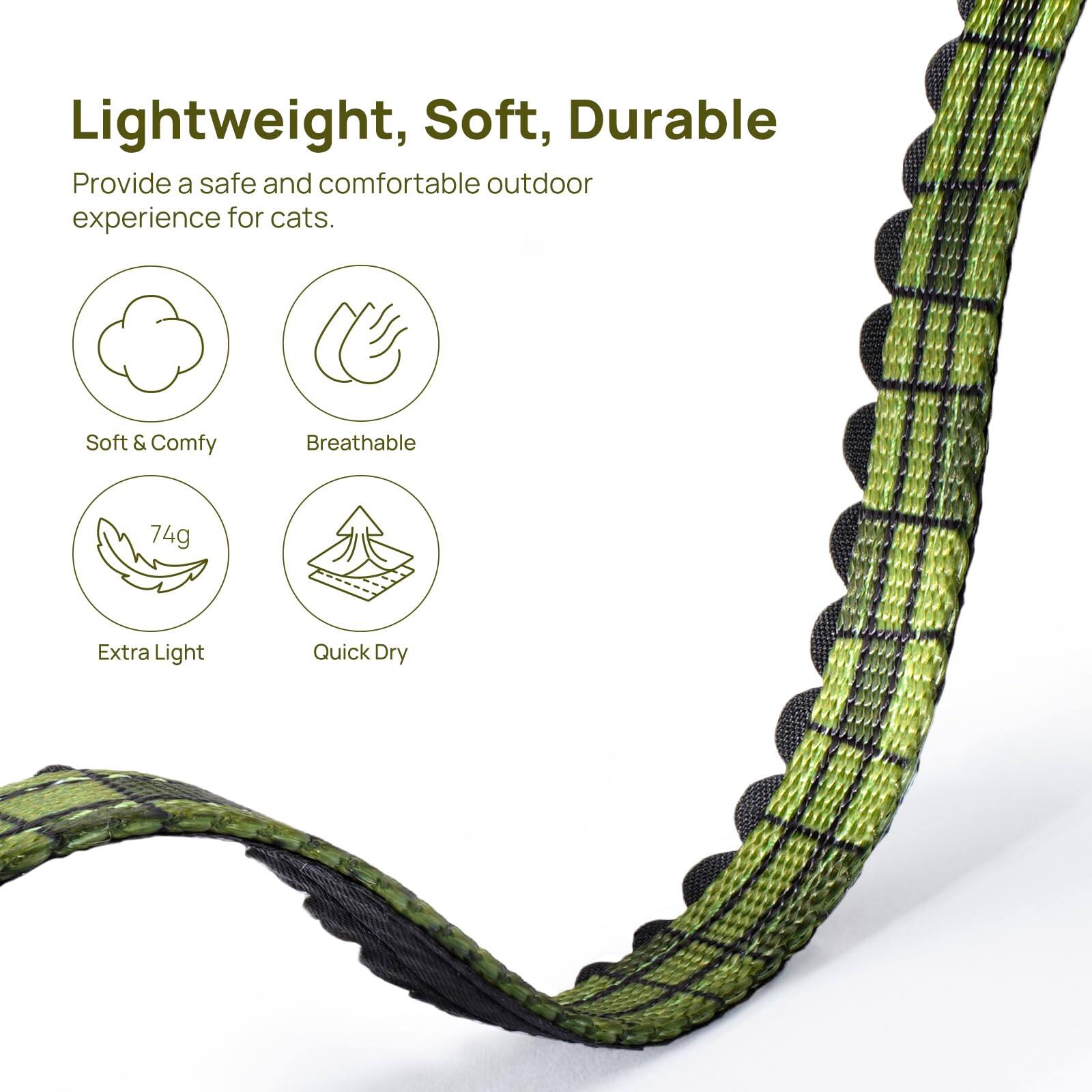 Lightweight, Soft, Durable  
Provide a safe and comfortable outdoor experience for cats.  

- Soft & Comfy  
- Breathable  
- Extra Light (74g)  
- Quick Dry