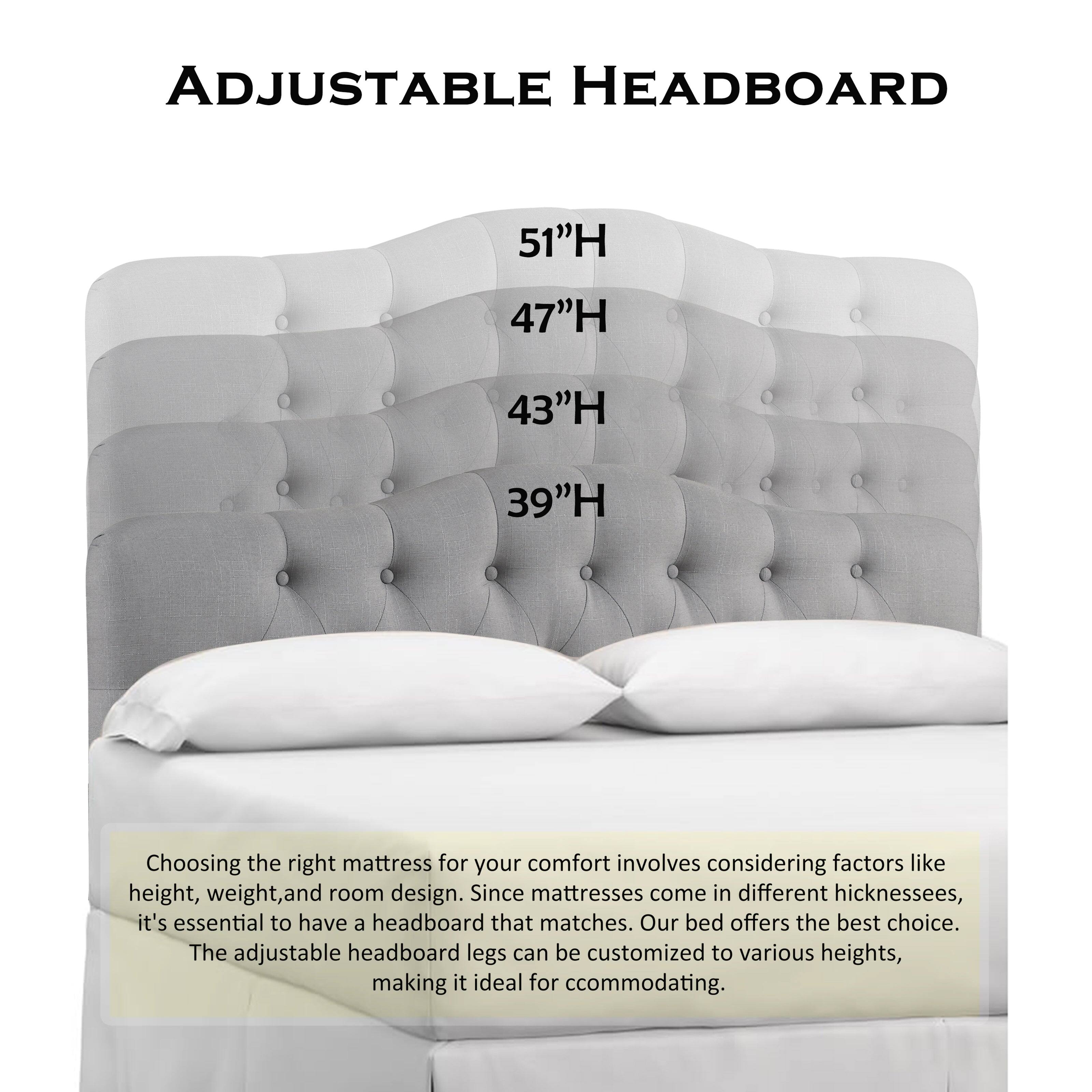 **ADJUSTABLE HEADBOARD**

- 51"H
- 47"H
- 43"H
- 39"H

Choosing the right mattress for your comfort involves considering factors like height, weight, and room design. Since mattresses come in different thicknesses, it's essential to have a headboard that matches. Our bed offers the best choice. The adjustable headboard legs can be customized to various heights, making it ideal for accommodating.