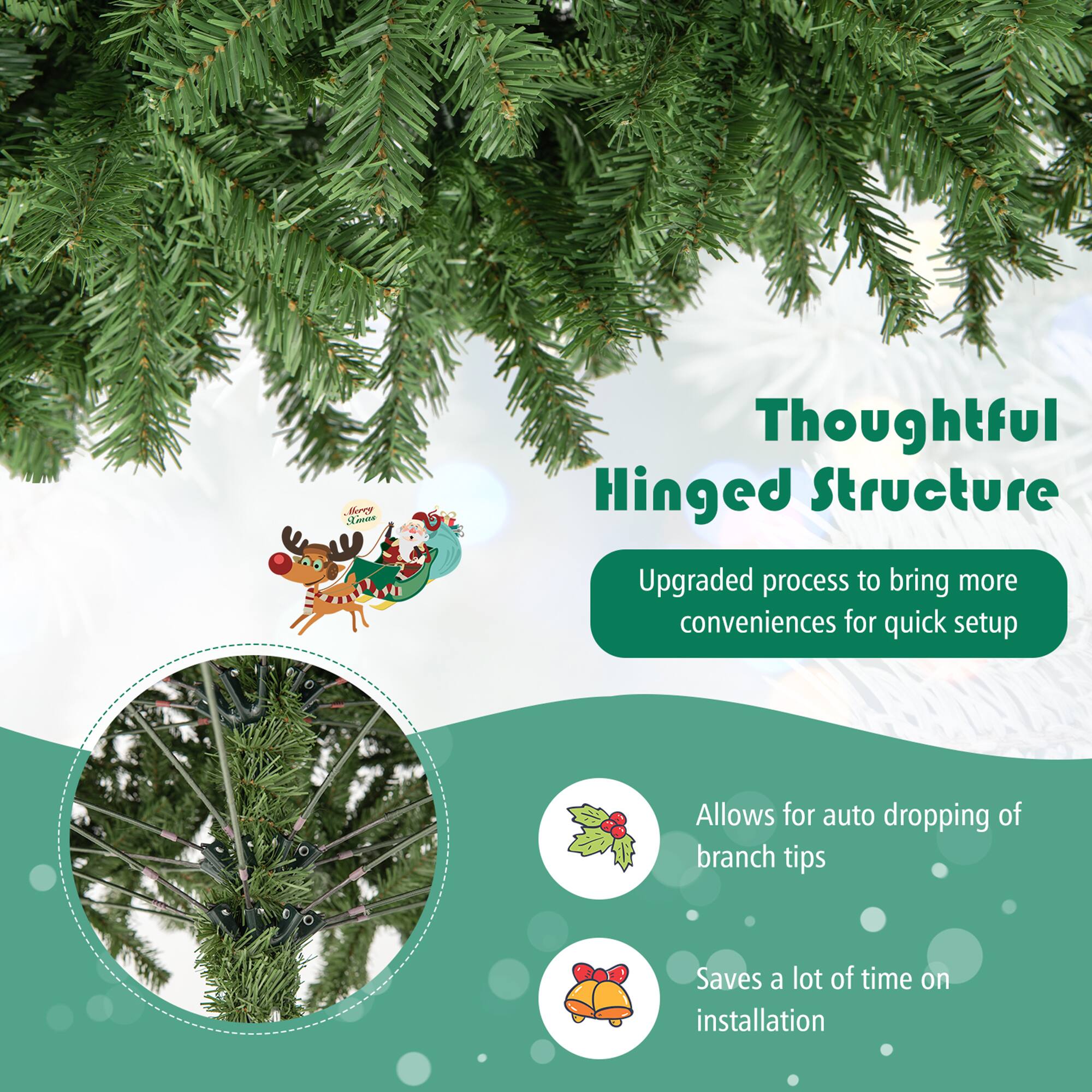 Thoughtful Hinged Structure

Upgraded process to bring more conveniences for quick setup

Allows for auto dropping of branch tips

Saves a lot of time on installation