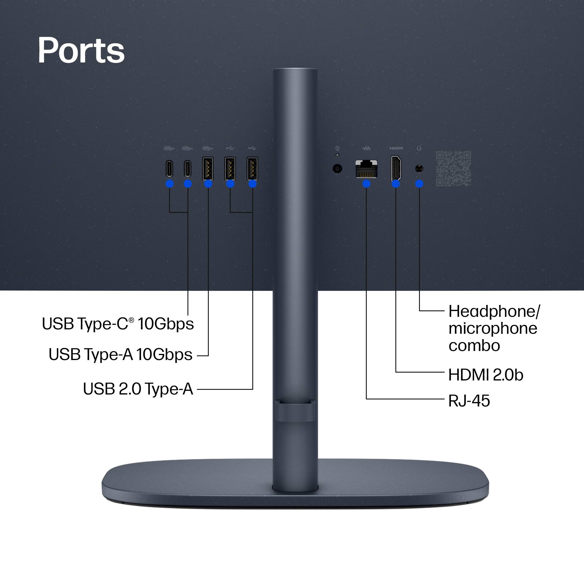 Ports

- USB Type-C® 10Gbps
- USB Type-A 10Gbps
- USB 2.0 Type-A
- Headphone/ microphone combo
- HDMI 2.0b
- RJ-45