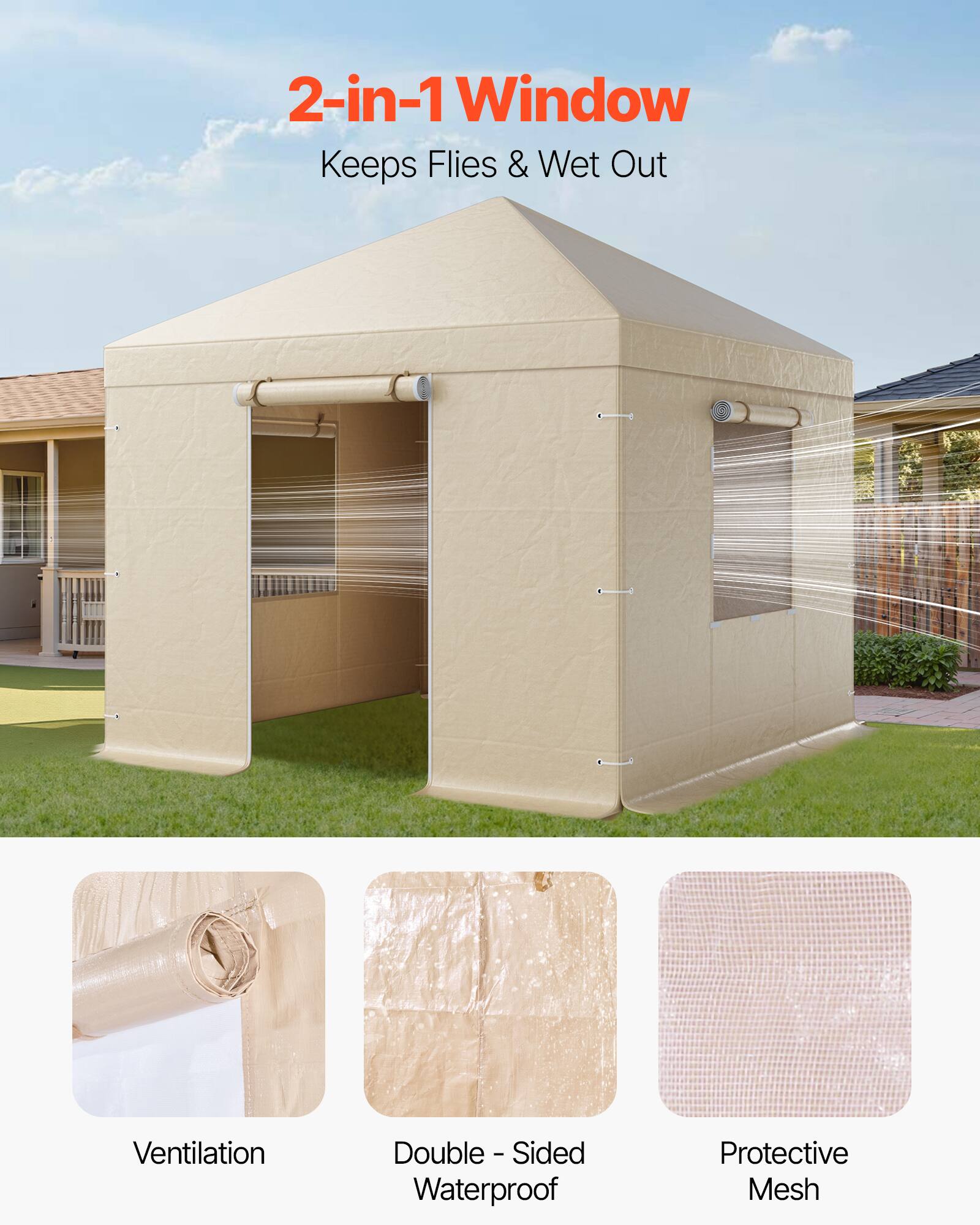 2-in-1 Window  
Keeps Flies & Wet Out  

Ventilation  
Double-Sided Waterproof  
Protective Mesh
