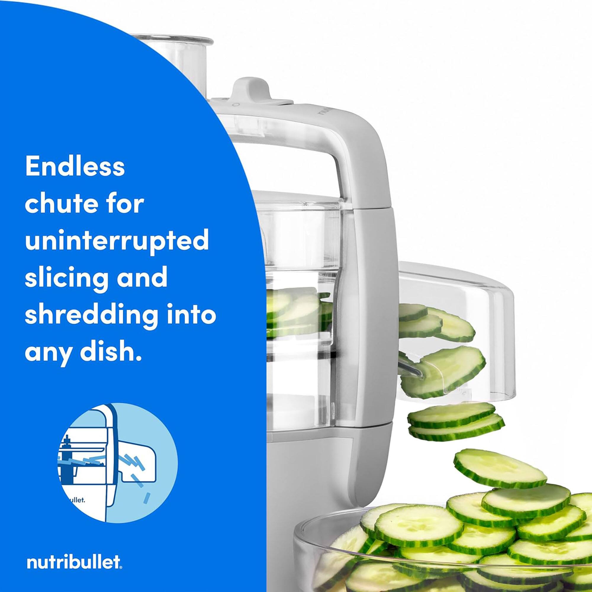 Endless chute for uninterrupted slicing and shredding into any dish.  
nutribullet.