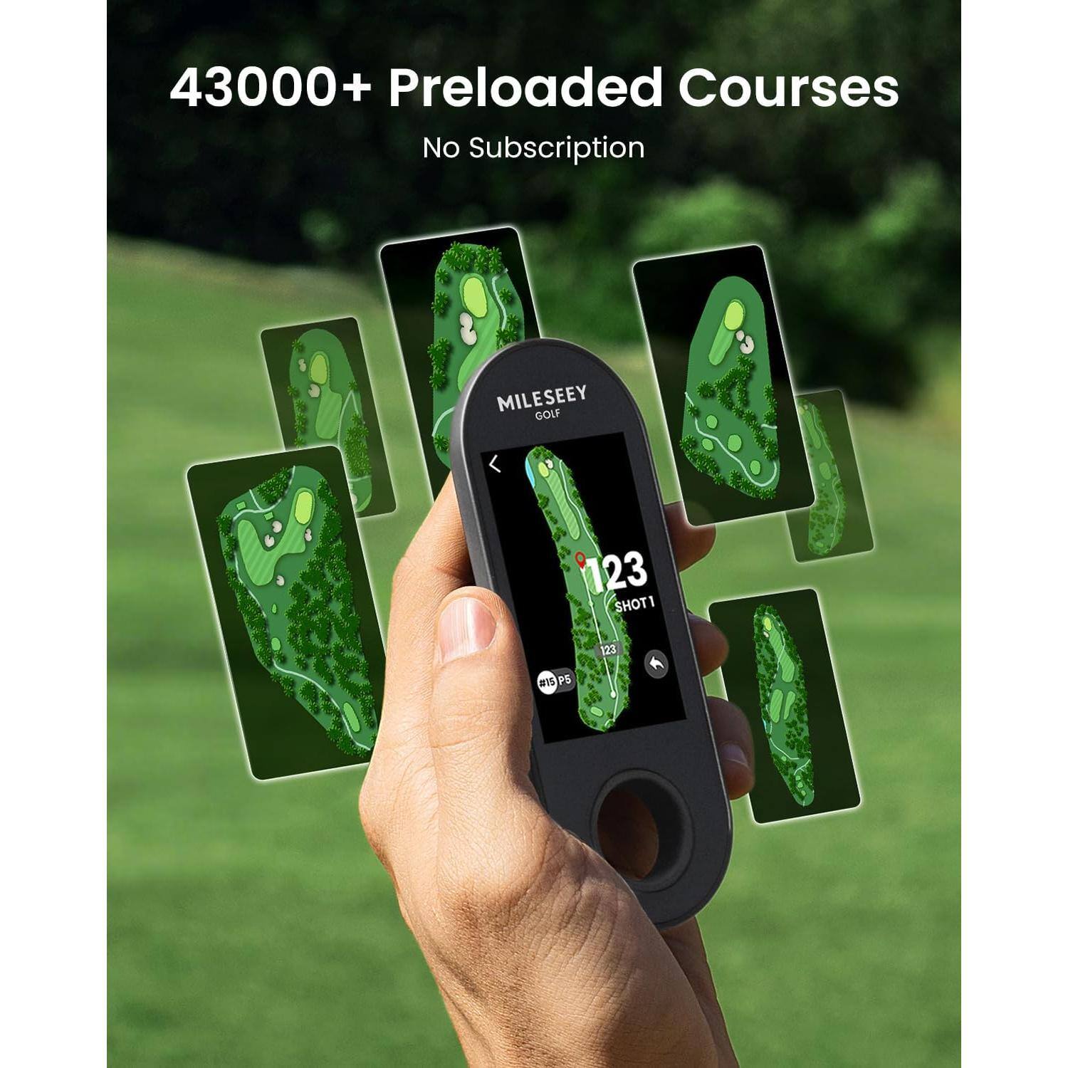 43000+ Preloaded Courses  
No Subscription  

MILESEEY GOLF  
123 SHOT1  
123  
#15 P5