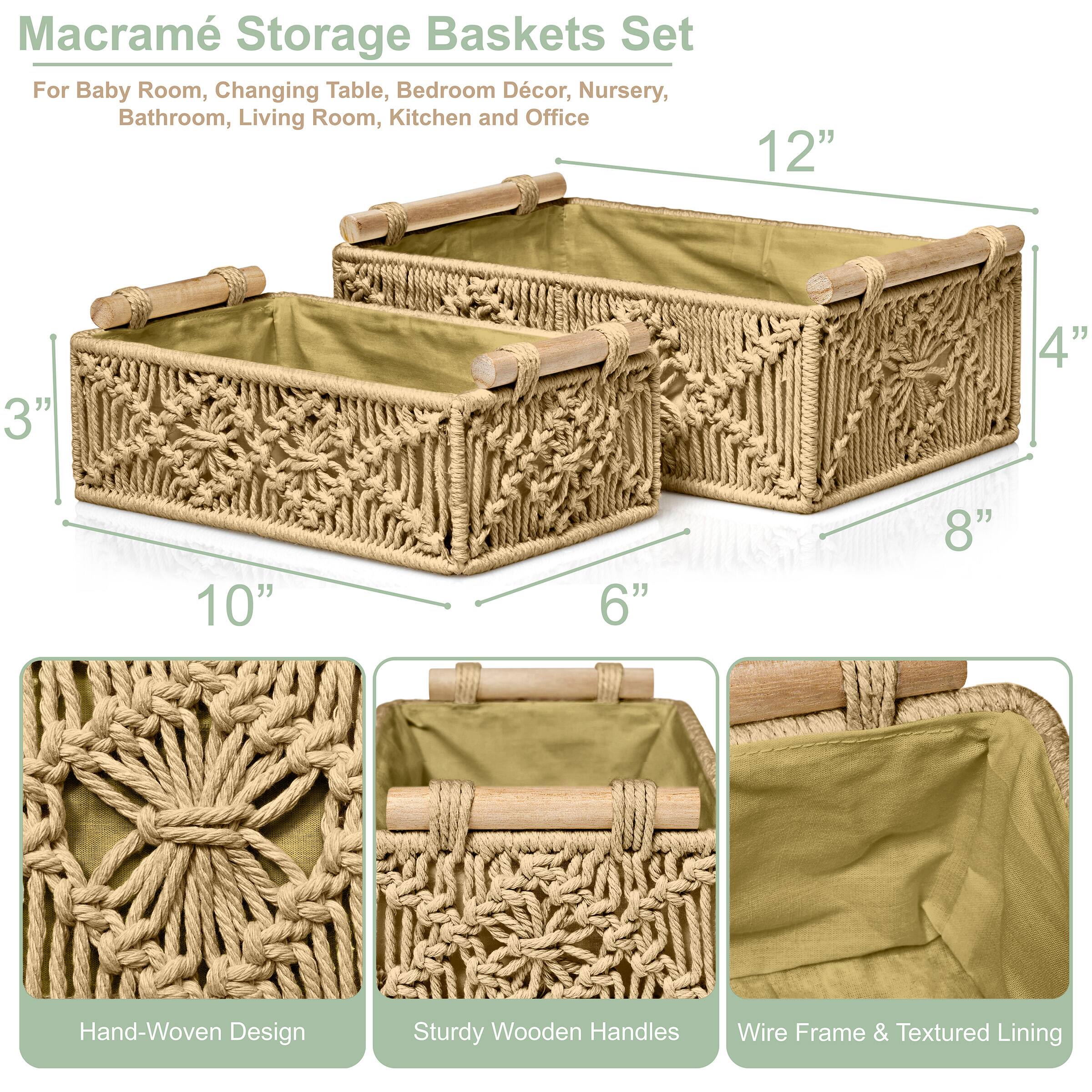 Macramé Storage Baskets Set  
For Baby Room, Changing Table, Bedroom Décor, Nursery, Bathroom, Living Room, Kitchen and Office  

- 12"  
- 10"  
- 8"  
- 6"  
- 4"  
- 3"  

Features:  
- Hand-Woven Design  
- Sturdy Wooden Handles  
- Wire Frame & Textured Lining