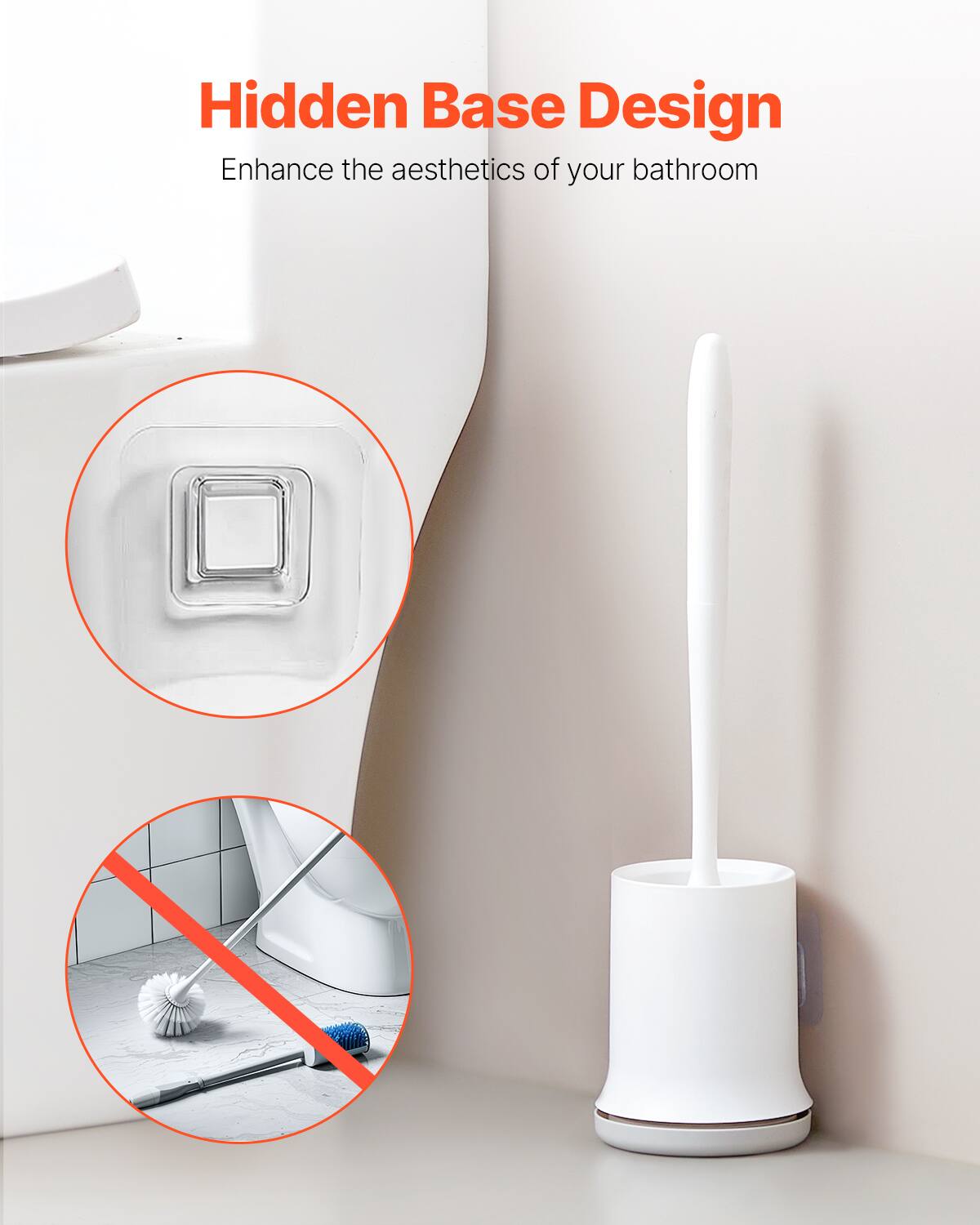 Hidden Base Design  
Enhance the aesthetics of your bathroom