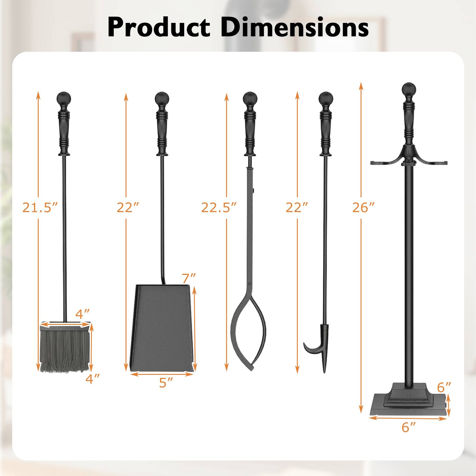 Product Dimensions

- 21.5"
- 22"
- 22.5"
- 22"
- 26"

- 7"
- 4" x 4"
- 5"
- 6" x 6"