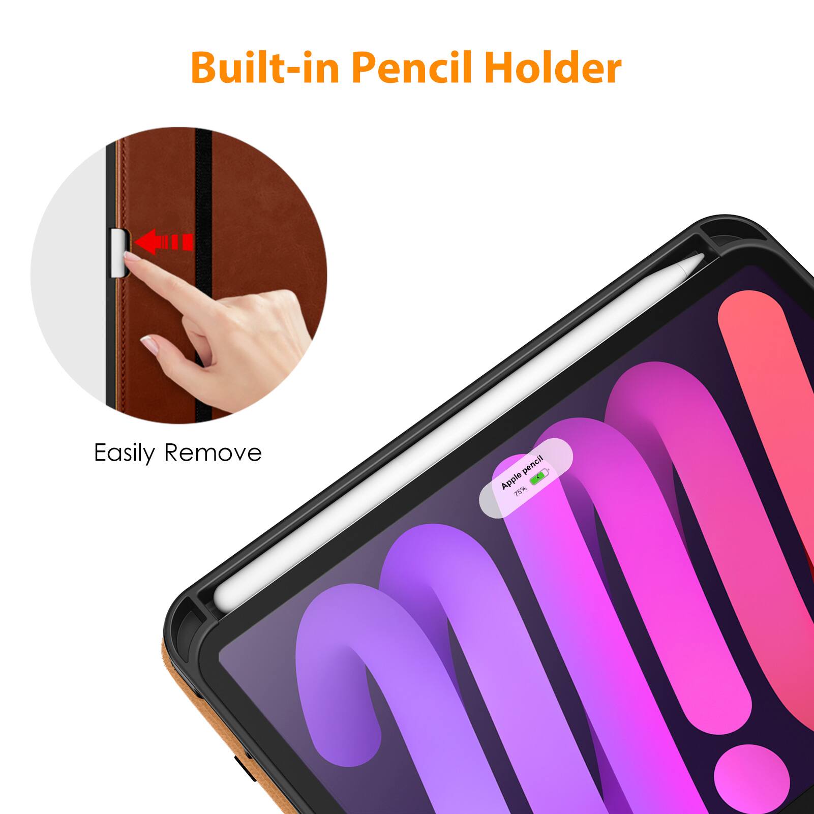 Built-in Pencil Holder

Easily Remove

Apple Pencil - 75%