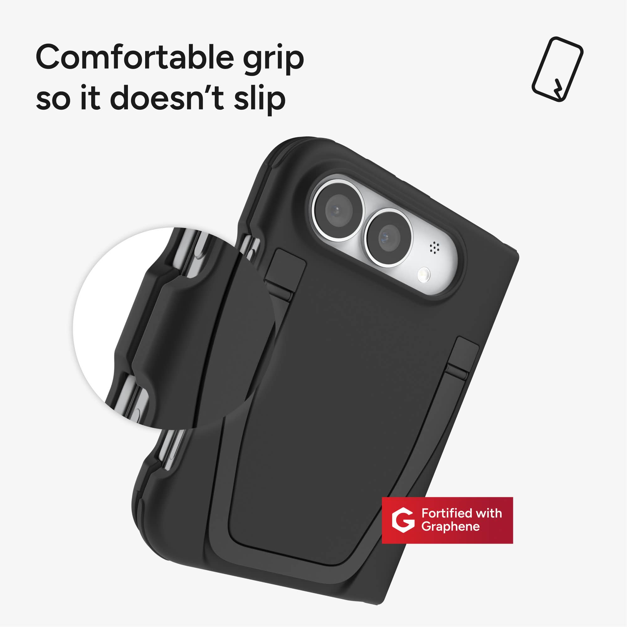 Comfortable grip so it doesn't slip  
Fortified with Graphene