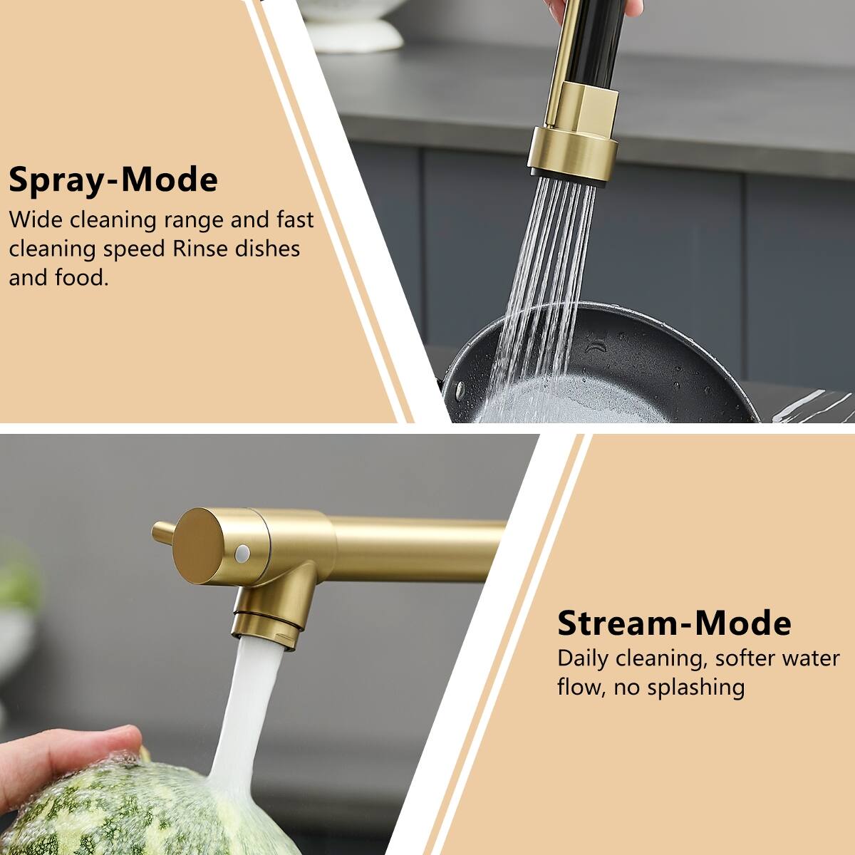 Spray-Mode  
Wide cleaning range and fast cleaning speed. Rinse dishes and food.

Stream-Mode  
Daily cleaning, softer water flow, no splashing