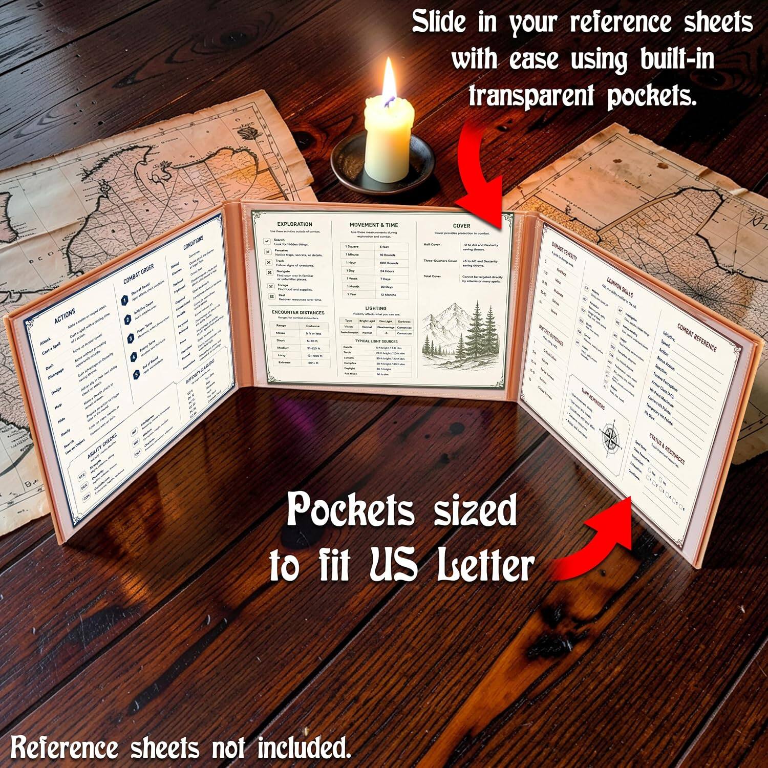 Slide in your reference sheets with ease using built-in transparent pockets.

EXPLORATION
MOVEMENT & TIME
COVER
BCO ACTIONS
COMBAT ORDER
ENCOUNTER DISTANCES
TYPICAL LIGHTING TYPE
SHINCES

REFERENCE
Pockets sized to fit US Letter
Reference sheets not included.