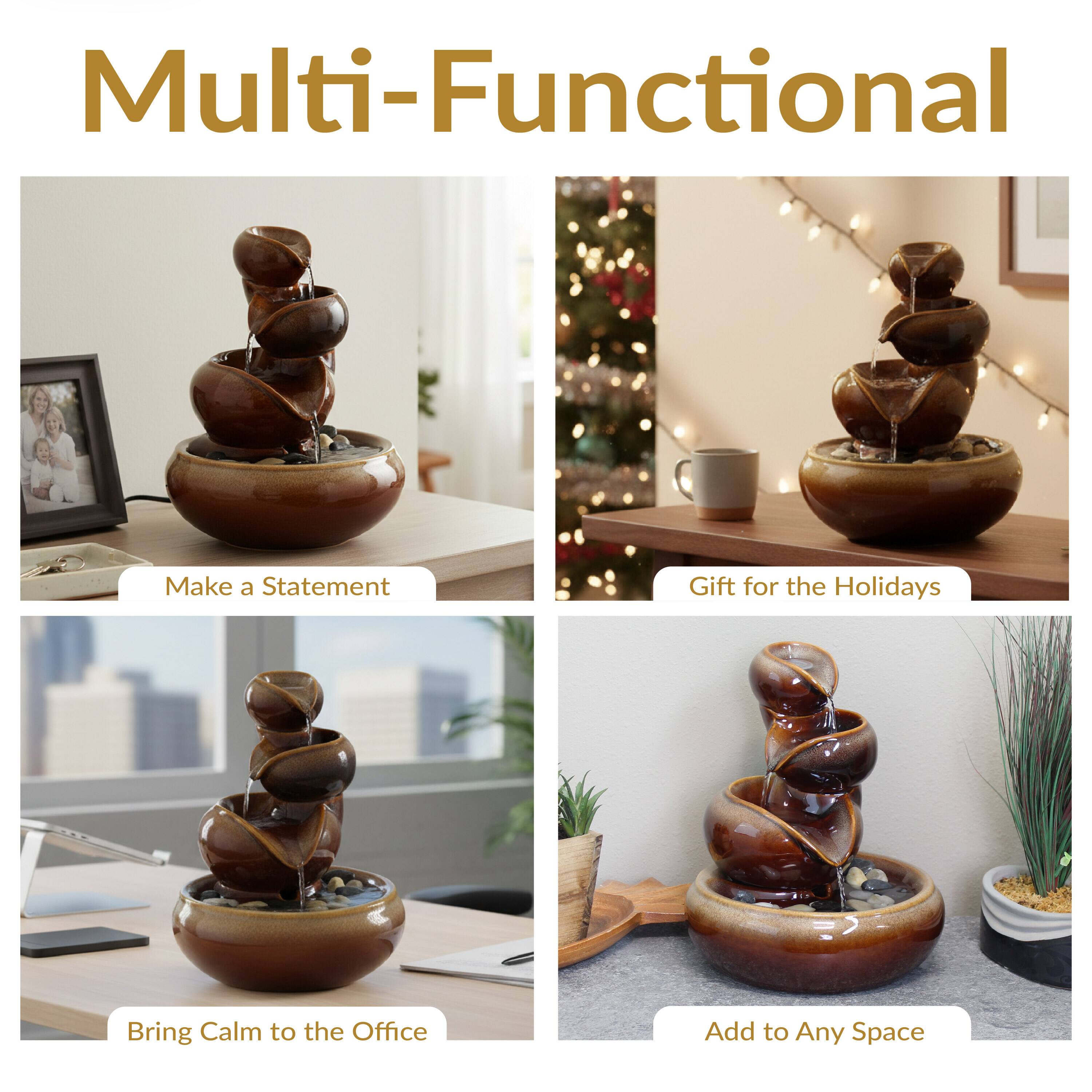 Multi-Functional

- Make a Statement
- Gift for the Holidays
- Bring Calm to the Office
- Add to Any Space