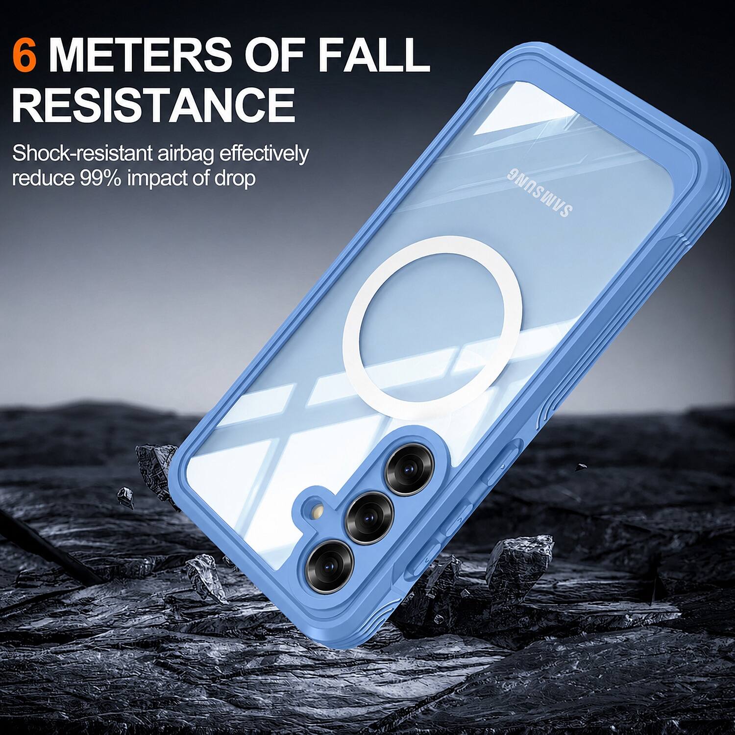 6 METERS OF FALL RESISTANCE  
Shock-resistant airbag effectively reduce 99% impact of drop