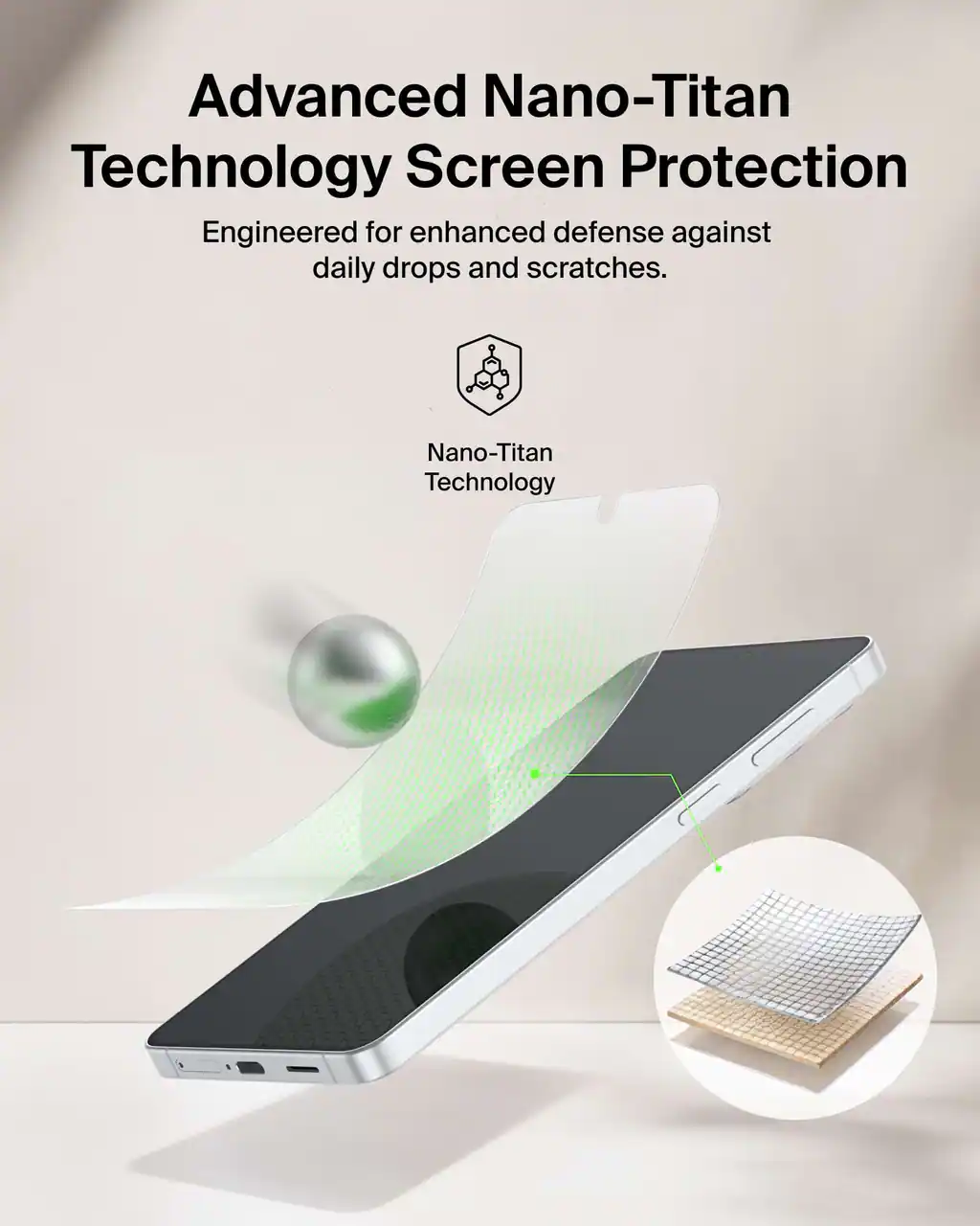 Advanced Nano-Titan Technology Screen Protection  
Engineered for enhanced defense against daily drops and scratches.  

Nano-Titan Technology