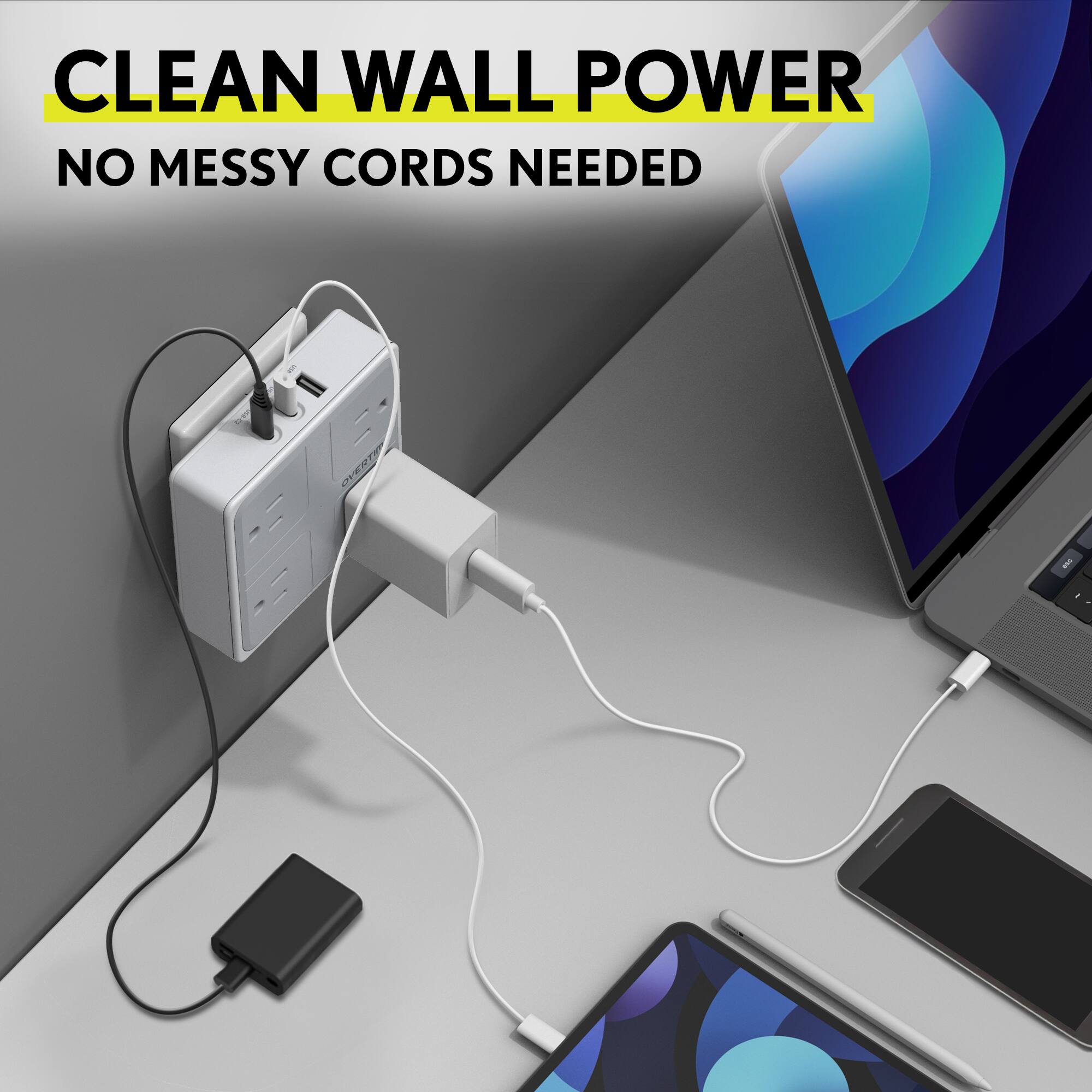 CLEAN WALL POWER  
NO MESSY CORDS NEEDED