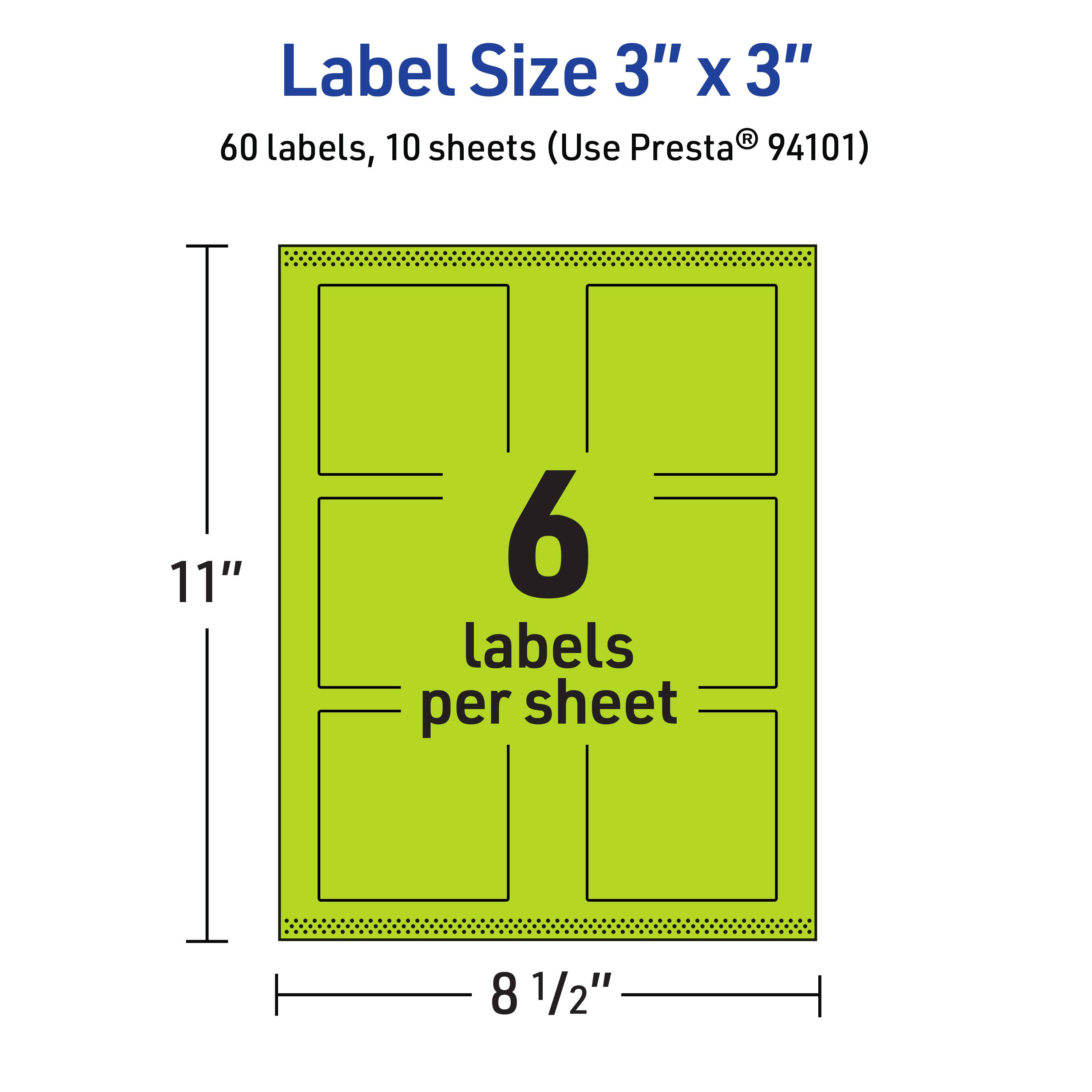 Label Size 3" x 3"  
60 labels, 10 sheets (Use Presta® 94101)  
11" x 8 1/2"  
6 labels per sheet