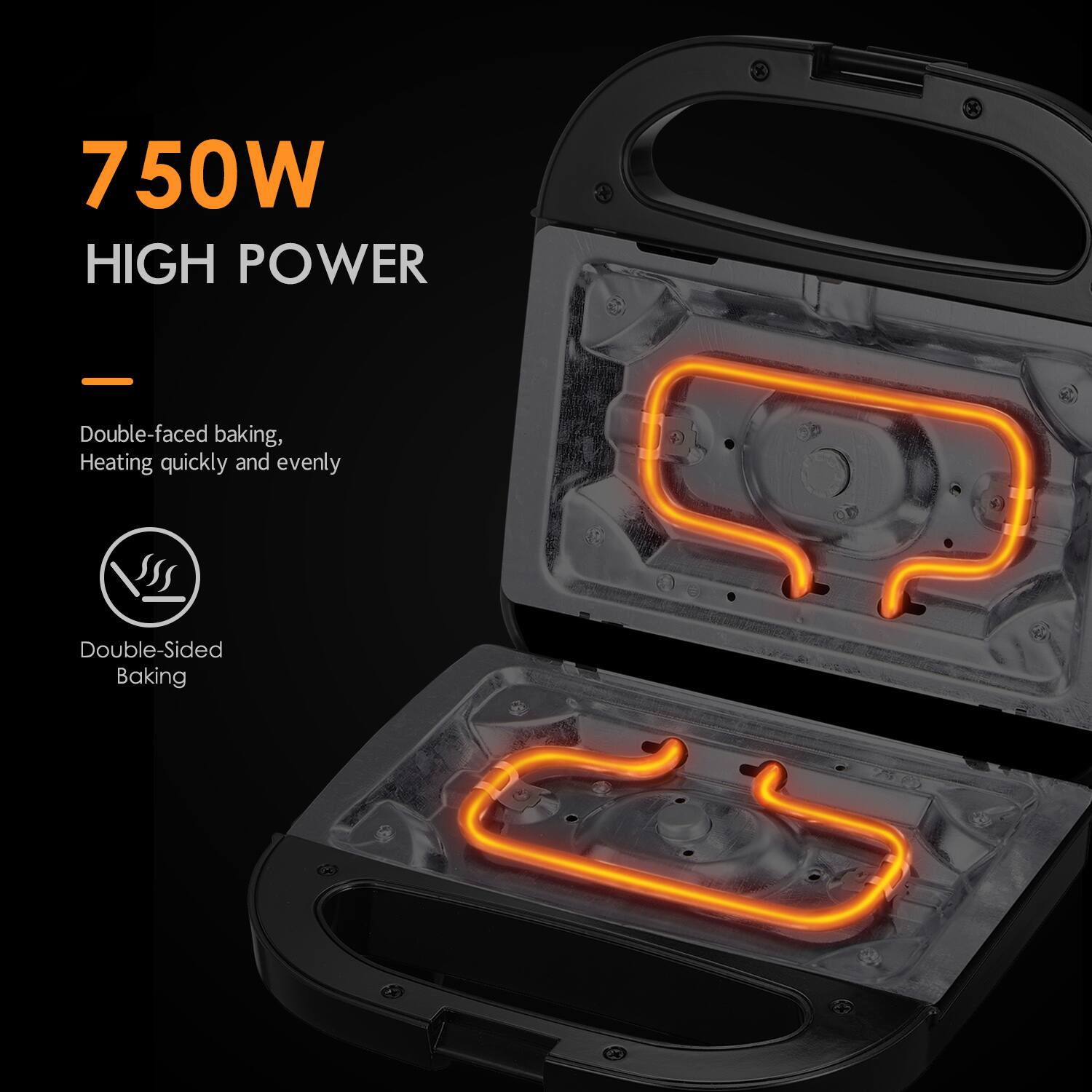 750W HIGH POWER

Double-faced baking, Heating quickly and evenly

Double-Sided Baking