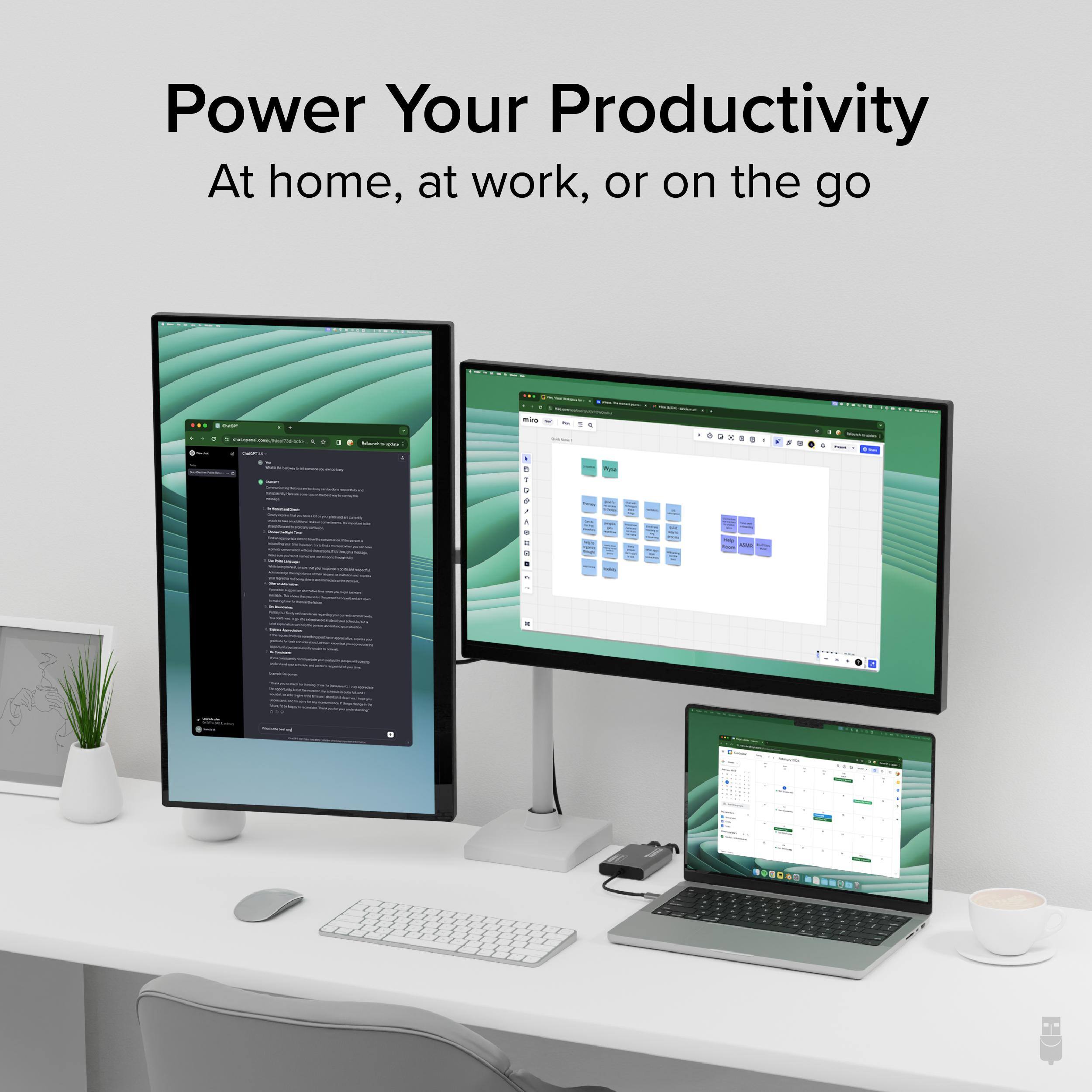 Power Your Productivity At home, at work, or on the go.