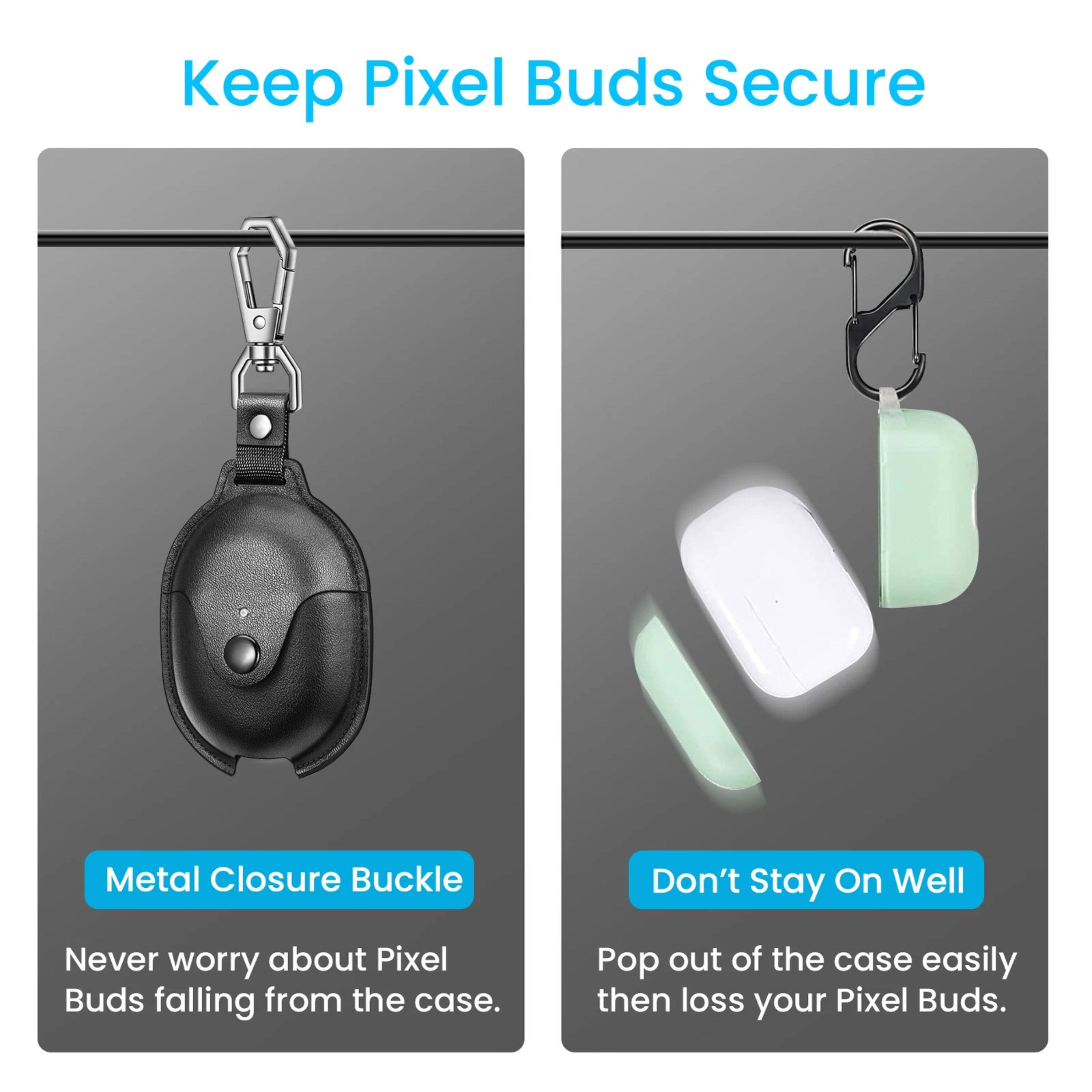 Keep Pixel Buds Secure

Metal Closure Buckle
Never worry about Pixel Buds falling from the case.

Don't Stay On Well
Pop out of the case easily then lose your Pixel Buds.
