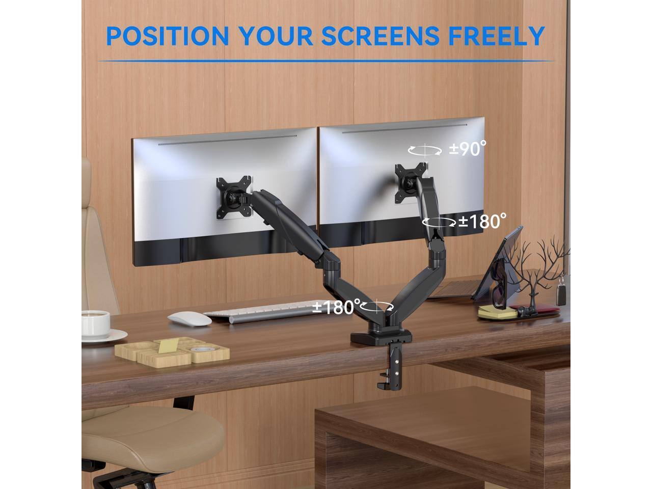 POSITION YOUR SCREENS FREELY  
±90°  
±180°  
±180°