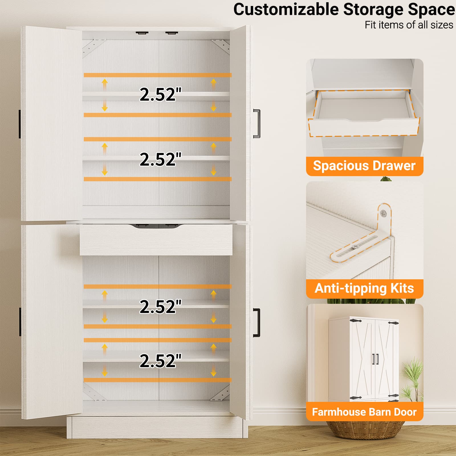 Customizable Storage Space  
Fit items of all sizes  
2.52"  
2.52"  
Spacious Drawer  
2.52"  
2.52"  
Anti-tipping Kits  
Farmhouse Barn Door