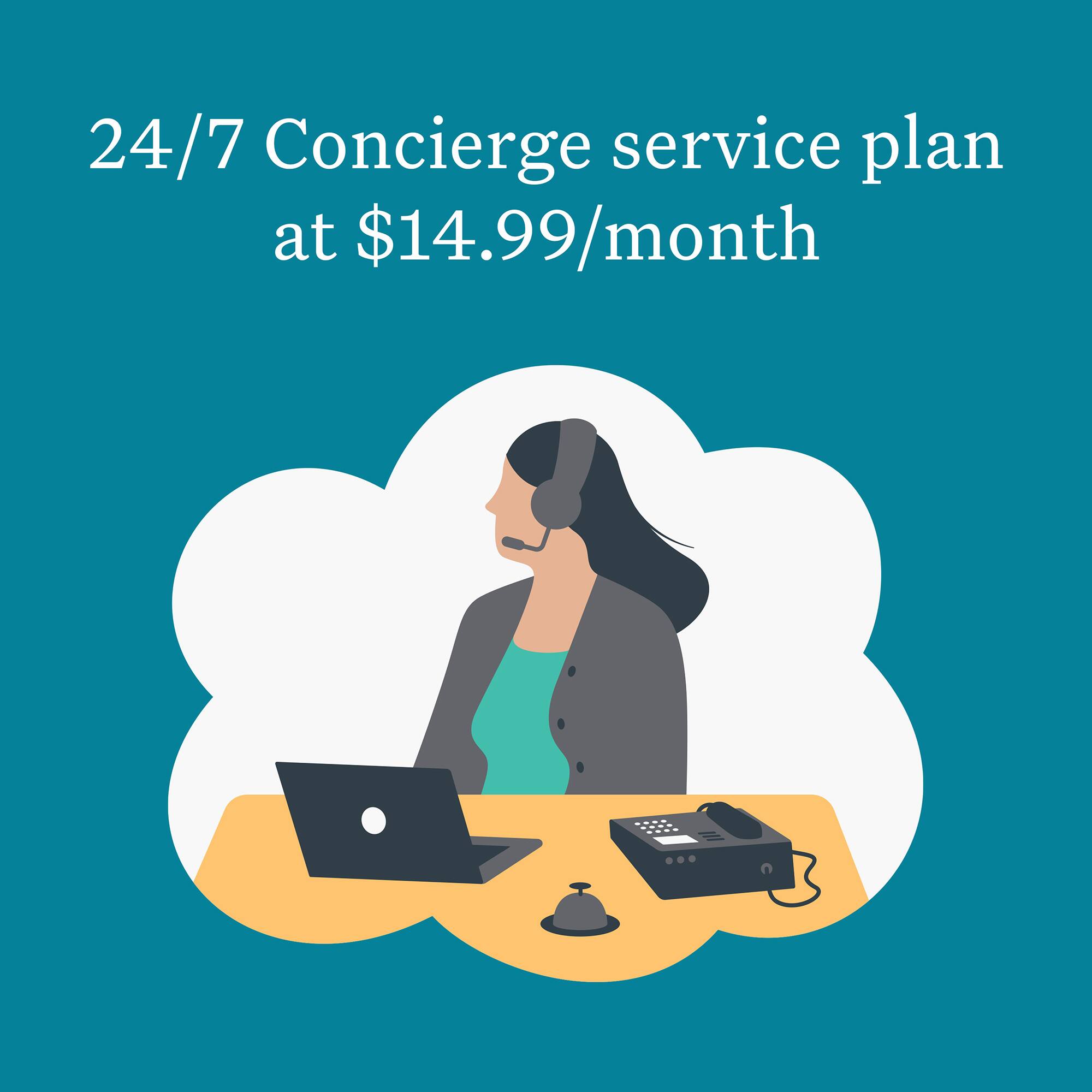 24/7 Concierge service plan at $14.99/month