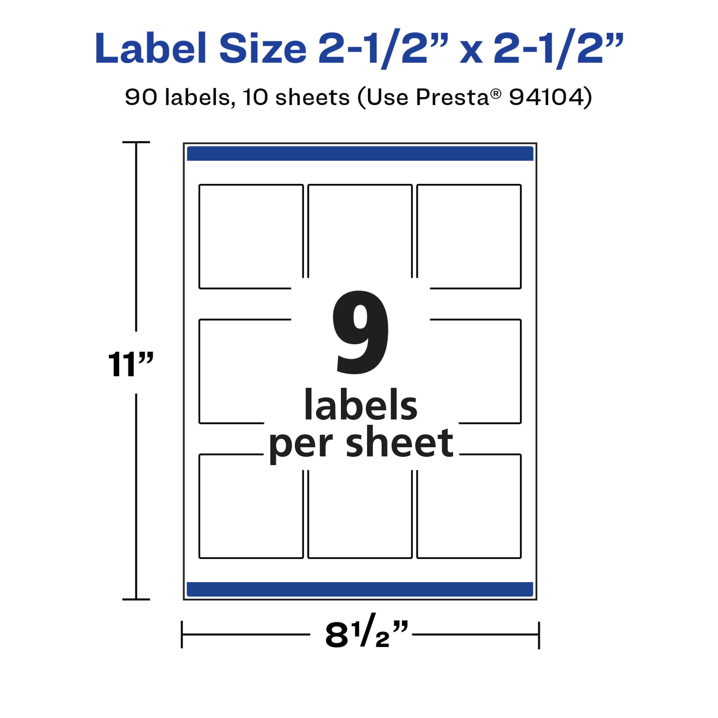 Label Size 2-1/2" x 2-1/2"  
90 labels, 10 sheets (Use Presta® 94104)  
9 labels per sheet  
11"  
8-1/2"