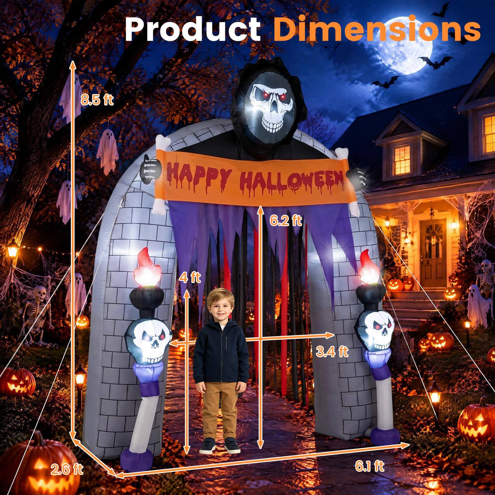 Product Dimensions  
8.5 ft  
HAPPY HALLOWEEN 6.2 ft  
4 ft  
3.4 ft  
2.6 ft  
6.1 ft