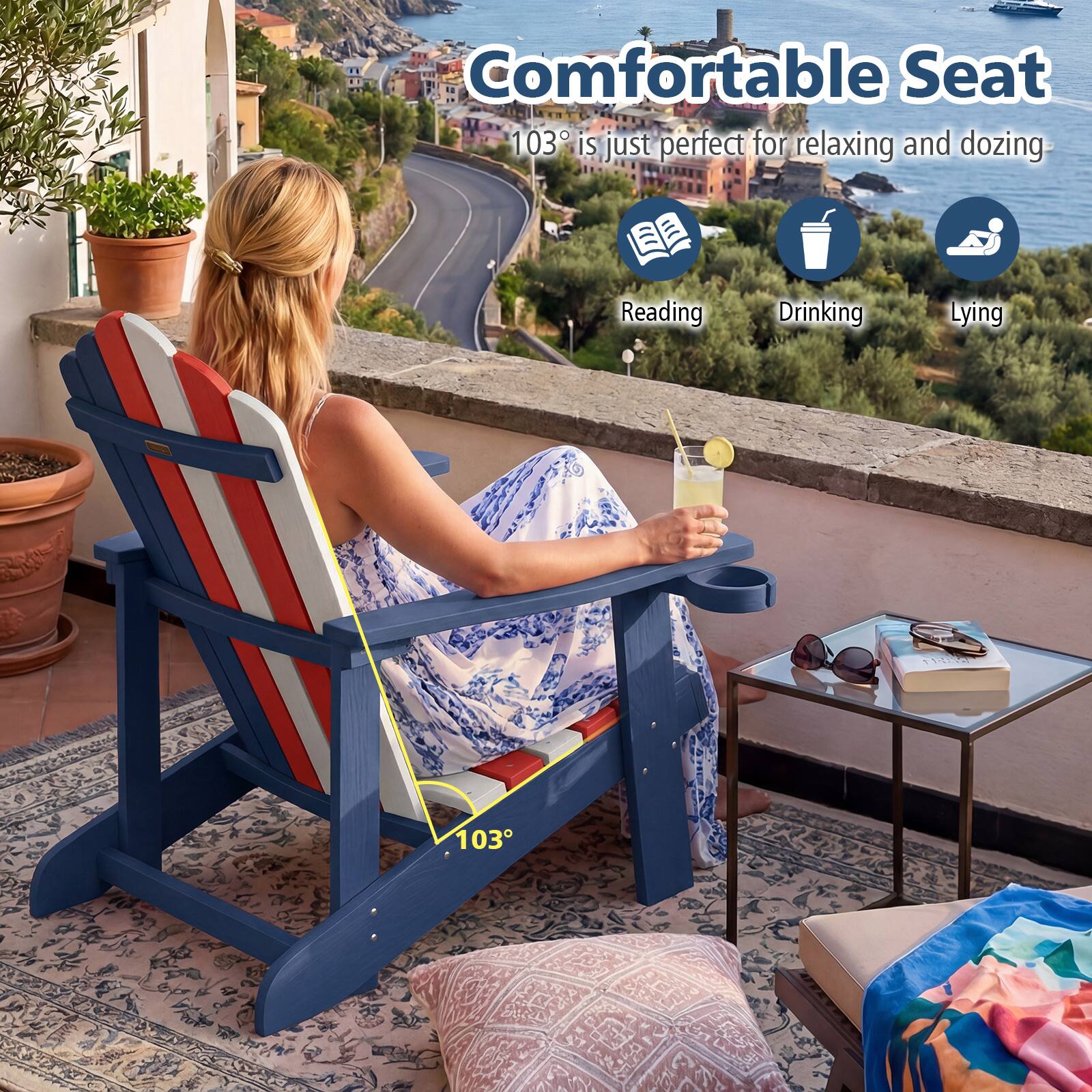 Comfortable Seat 103° is just perfect for relaxing and dozing  
Reading  
Drinking  
Lying