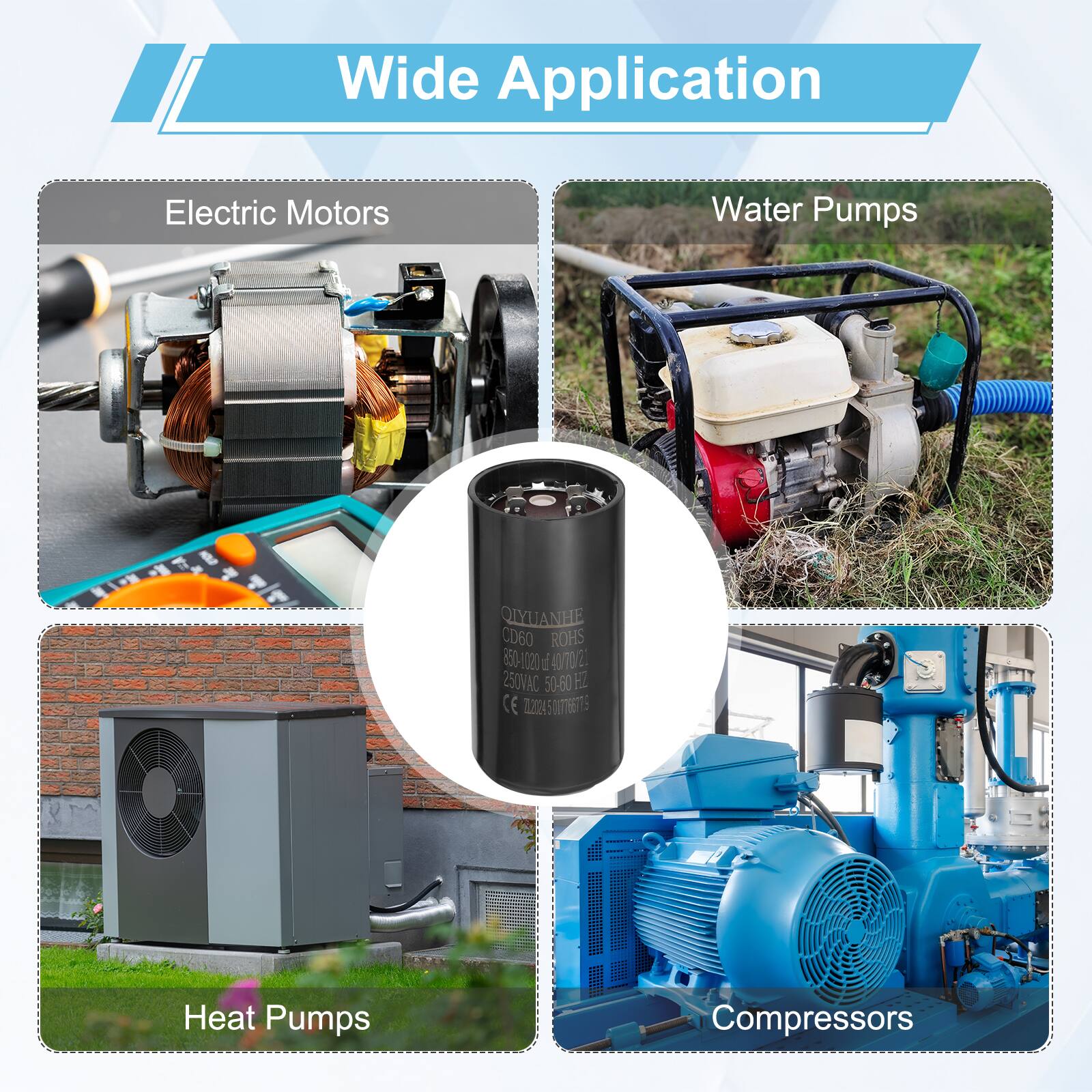 Wide Application  
Electric Motors  
Water Pumps  
QIYUANHE NHE CD60 ROHS 850-1020 1 4070 C 250VAC 50-60 FZ CE 112024  
Heat Pumps  
Compressors