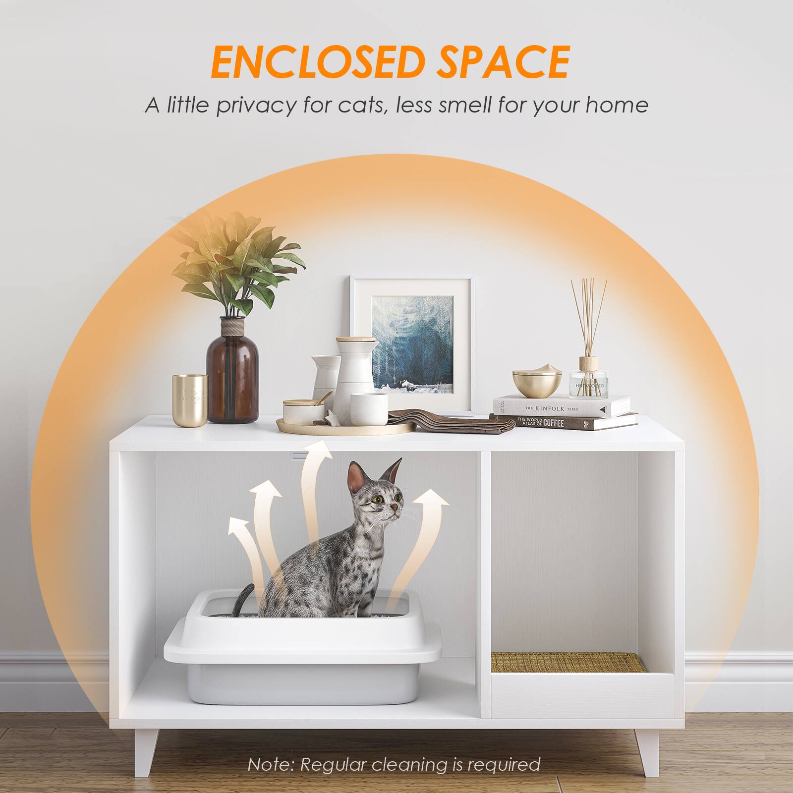 ENCLOSED SPACE  
A little privacy for cats, less smell for your home  

Note: Regular cleaning is required