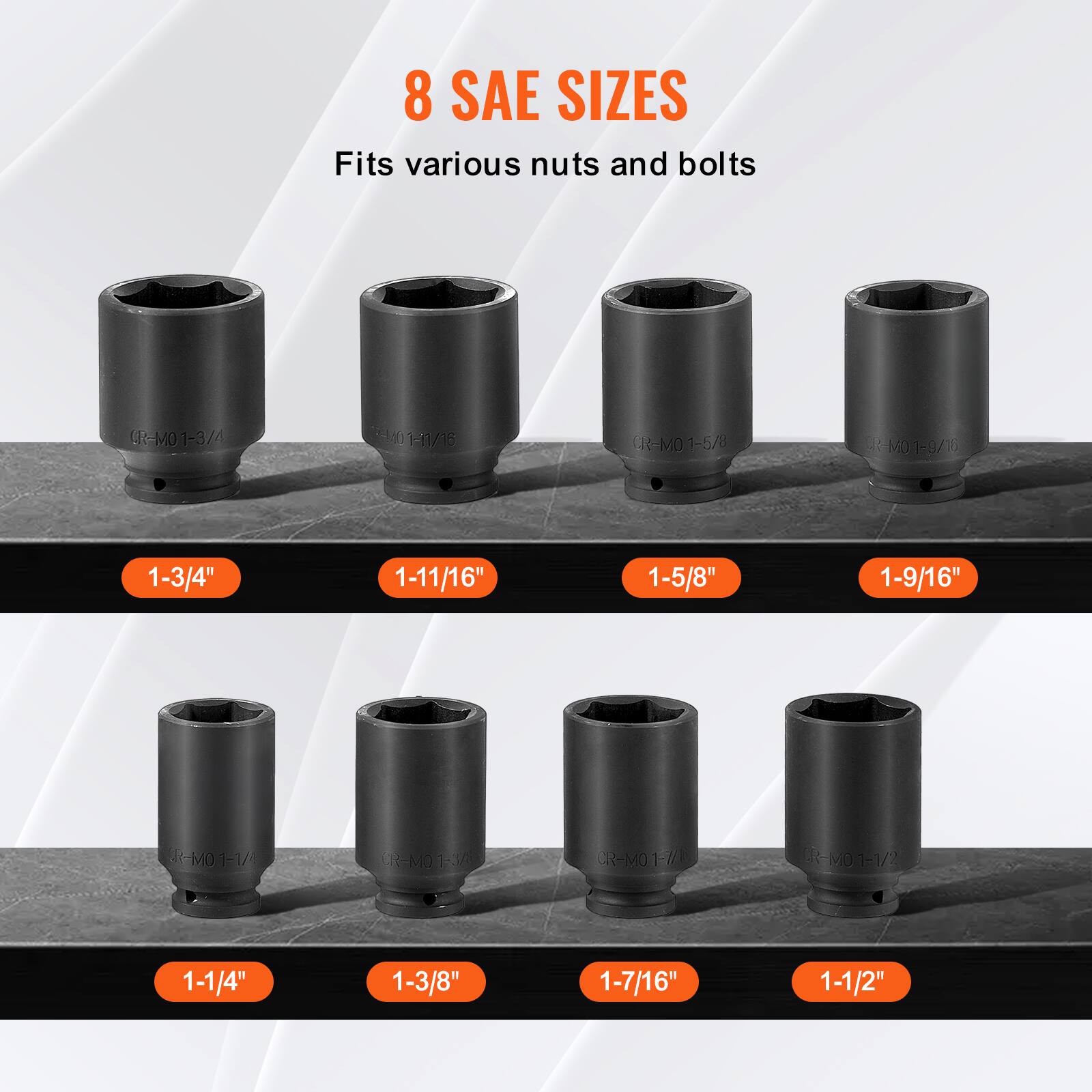 8 SAE SIZES  
Fits various nuts and bolts  

1-3/4"  
1-11/16"  
1-5/8"  
1-9/16"  

1-1/4"  
1-3/8"  
1-7/16"  
1-1/2"