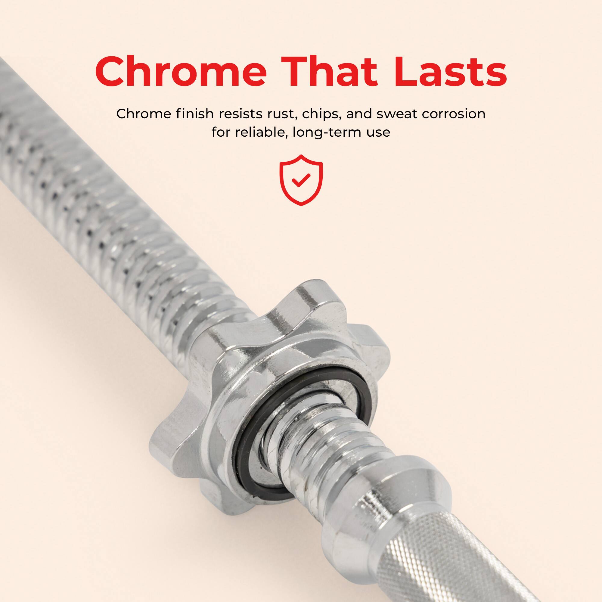 Chrome That Lasts

Chrome finish resists rust, chips, and sweat corrosion for reliable, long-term use