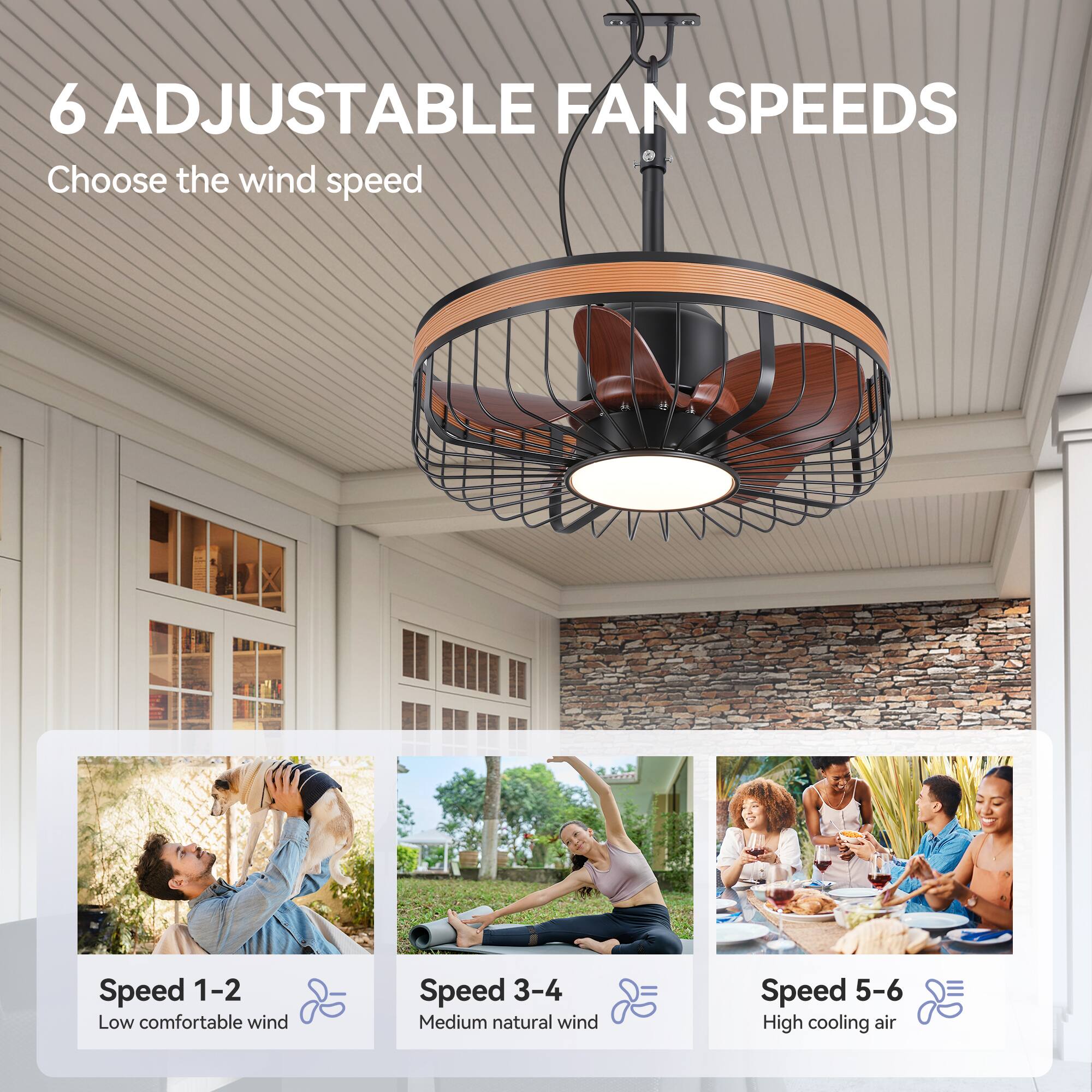 6 Adjustable Fan Speeds  
Choose the wind speed  

Speed 1-2  
Low comfortable wind  

Speed 3-4  
Medium natural wind  

Speed 5-6  
High cooling air